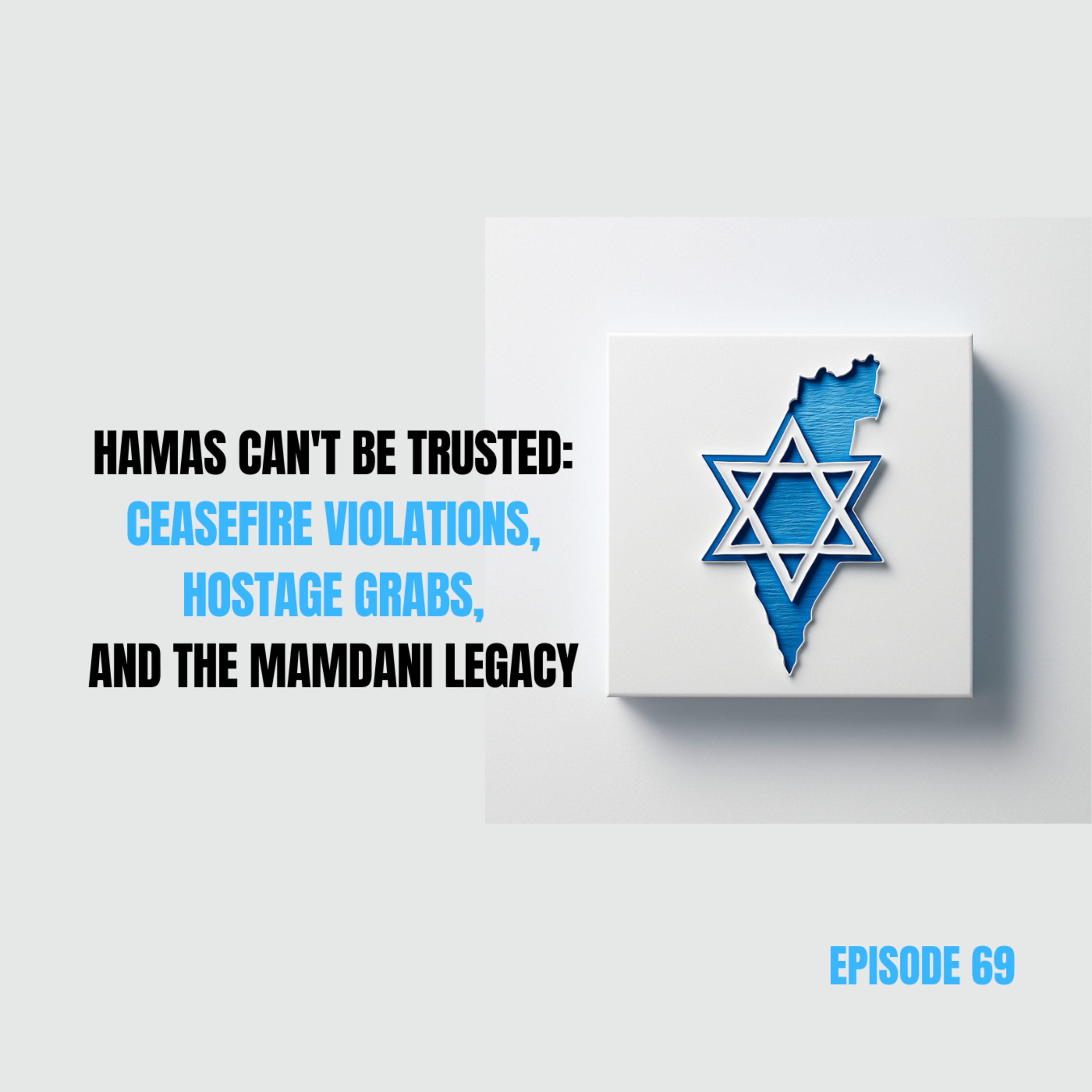 69. Hamas Can't Be Trusted: Ceasefire Violations, Hostage Grabs, and the Mamdani Legacy episode artwork