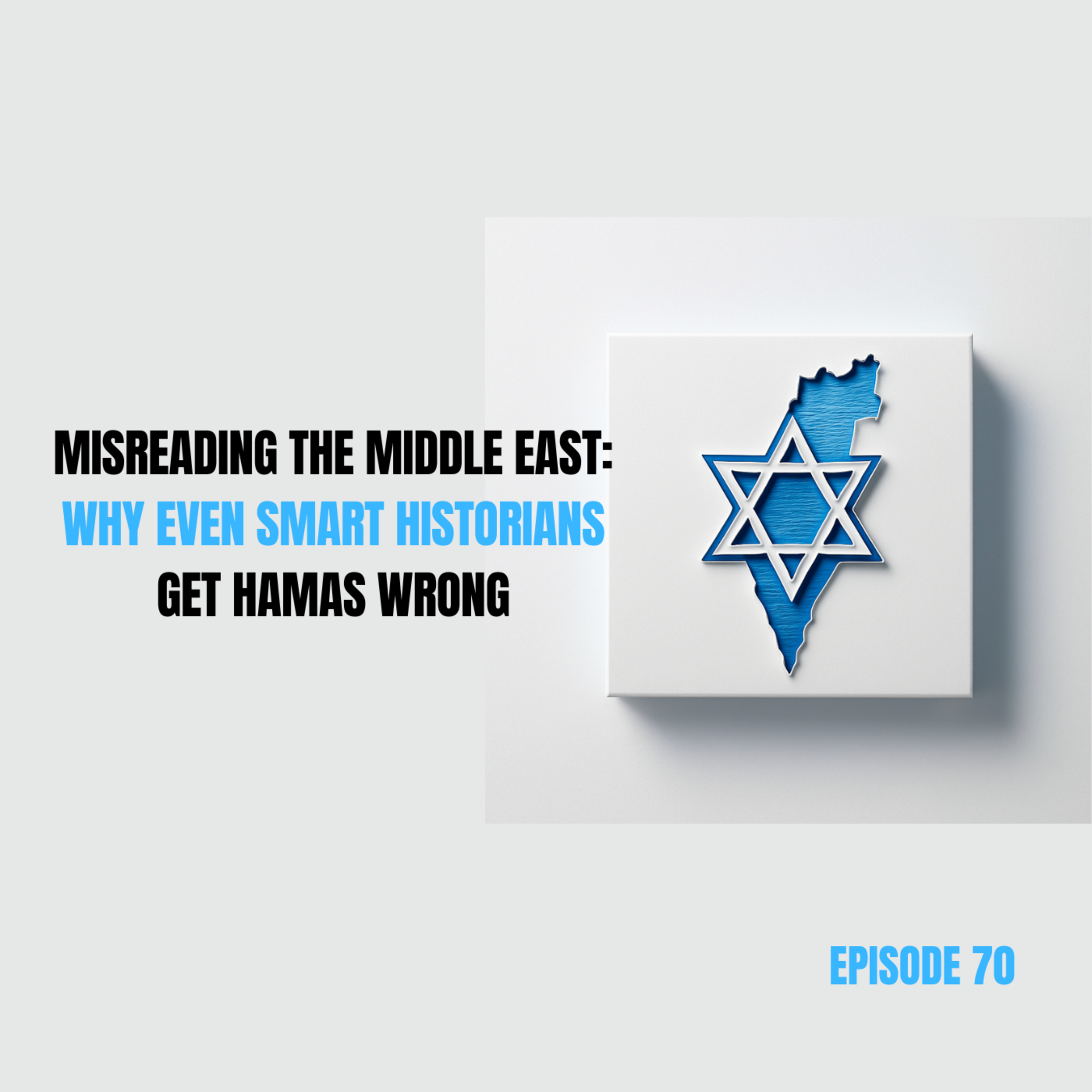 Ep 70 - Misreading the Middle East: Why Even Smart Historians Get Hamas Wrong episode artwork