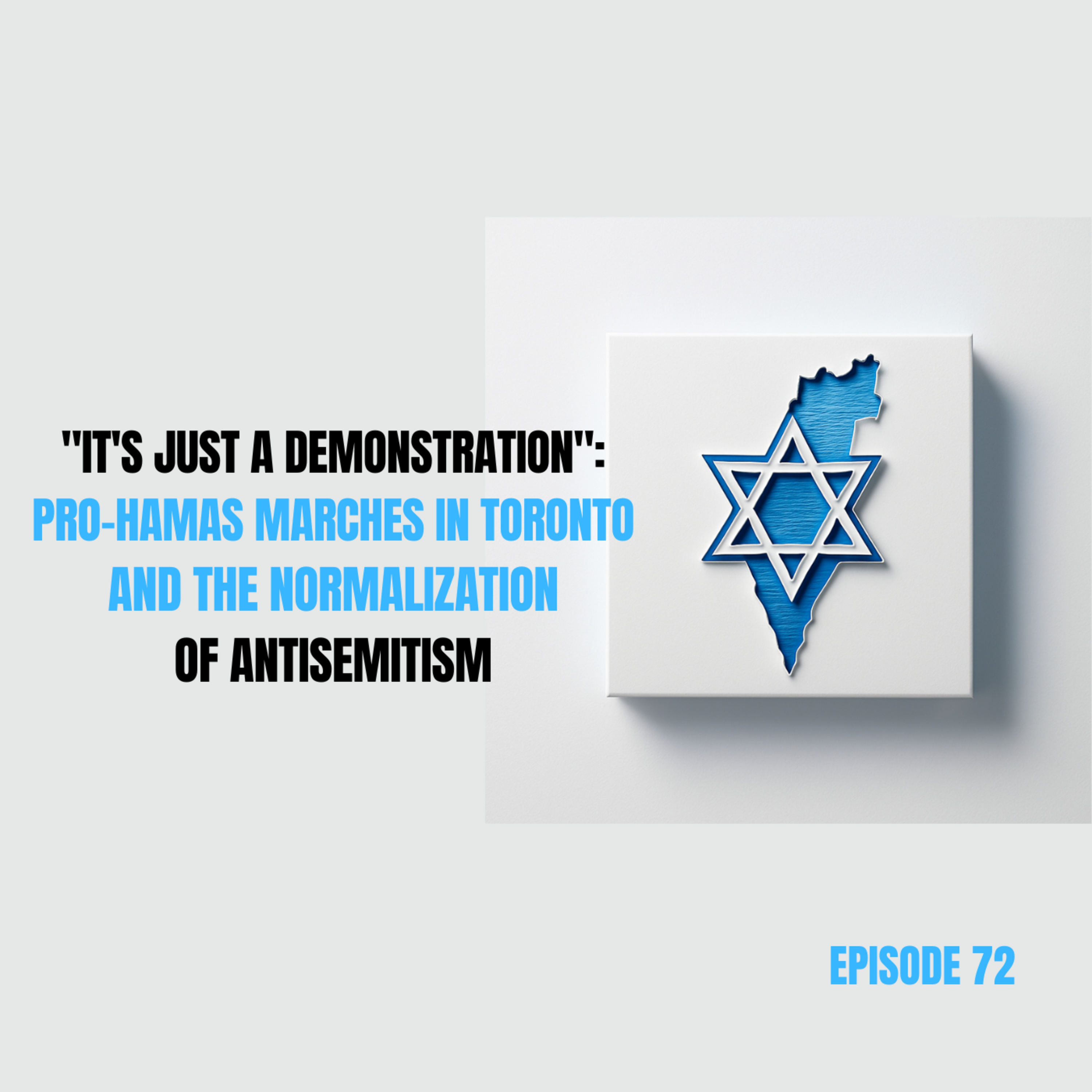 Ep 72 - "It's Just a Demonstration": Pro-Hamas Marches in Toronto and the Normalization of Antisemitism episode artwork