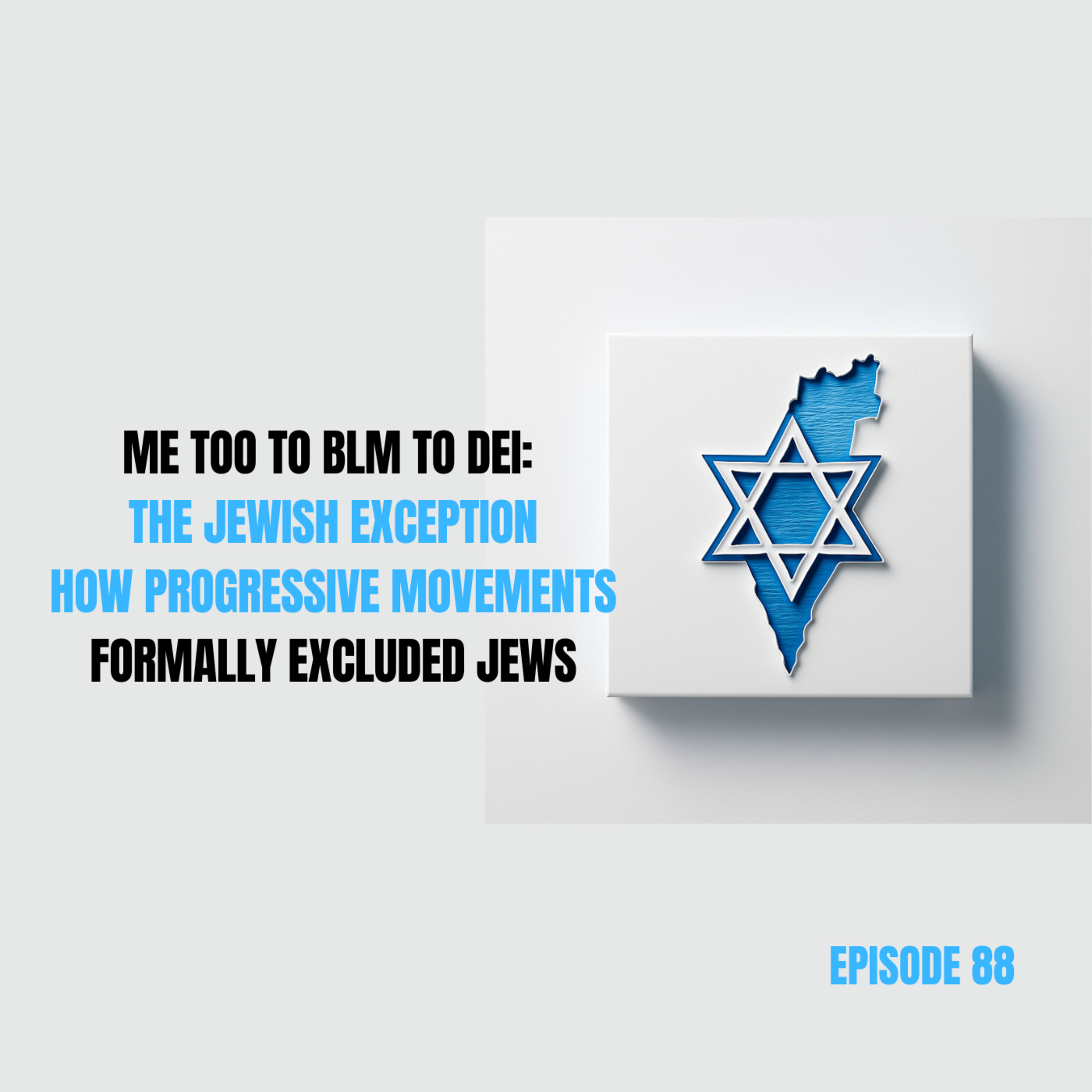 Ep 88 - Me Too to BLM to DEI: The Jewish Exception — How Progressive Movements Formally Excluded Jews episode artwork