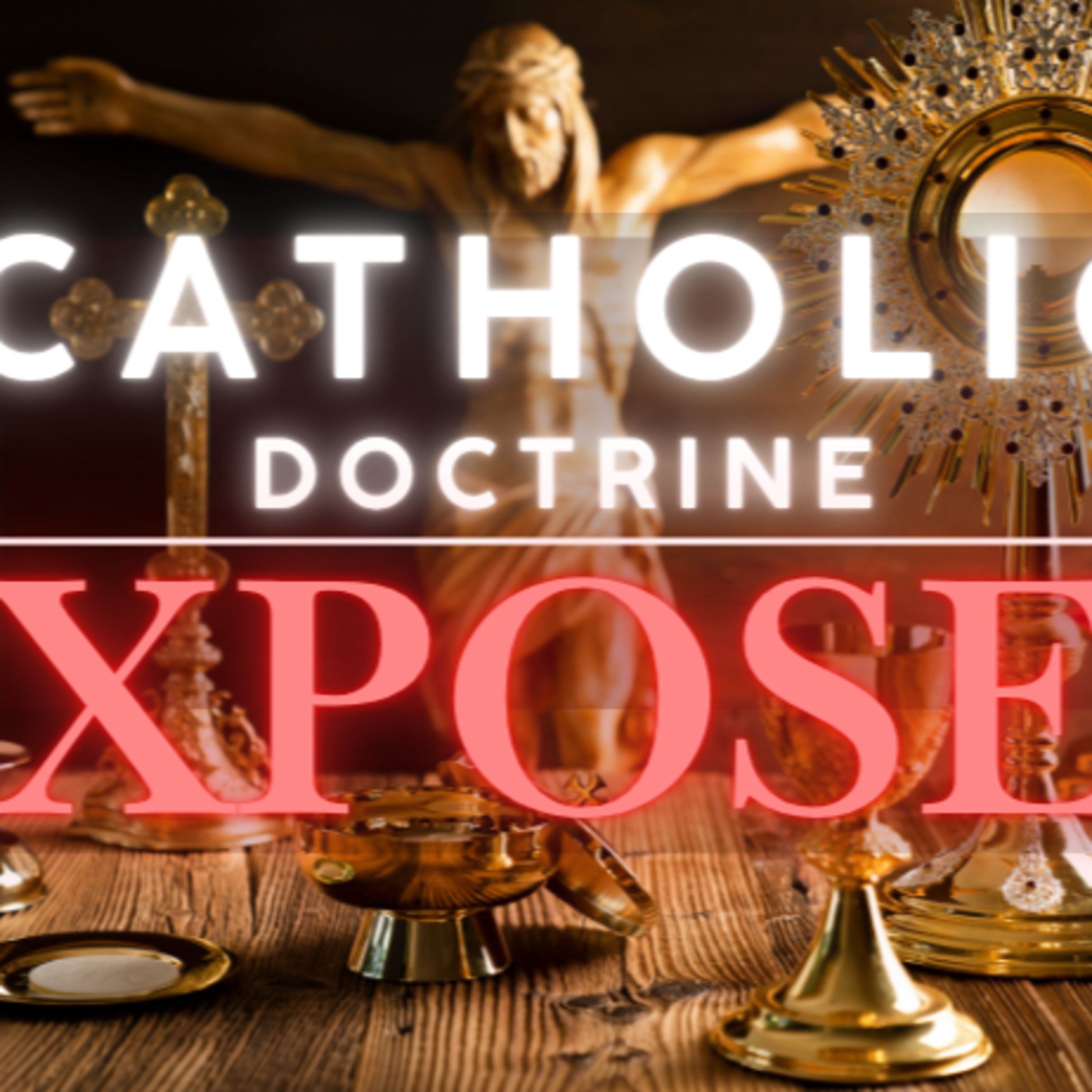 Catholic Doctrines Exposed episode artwork