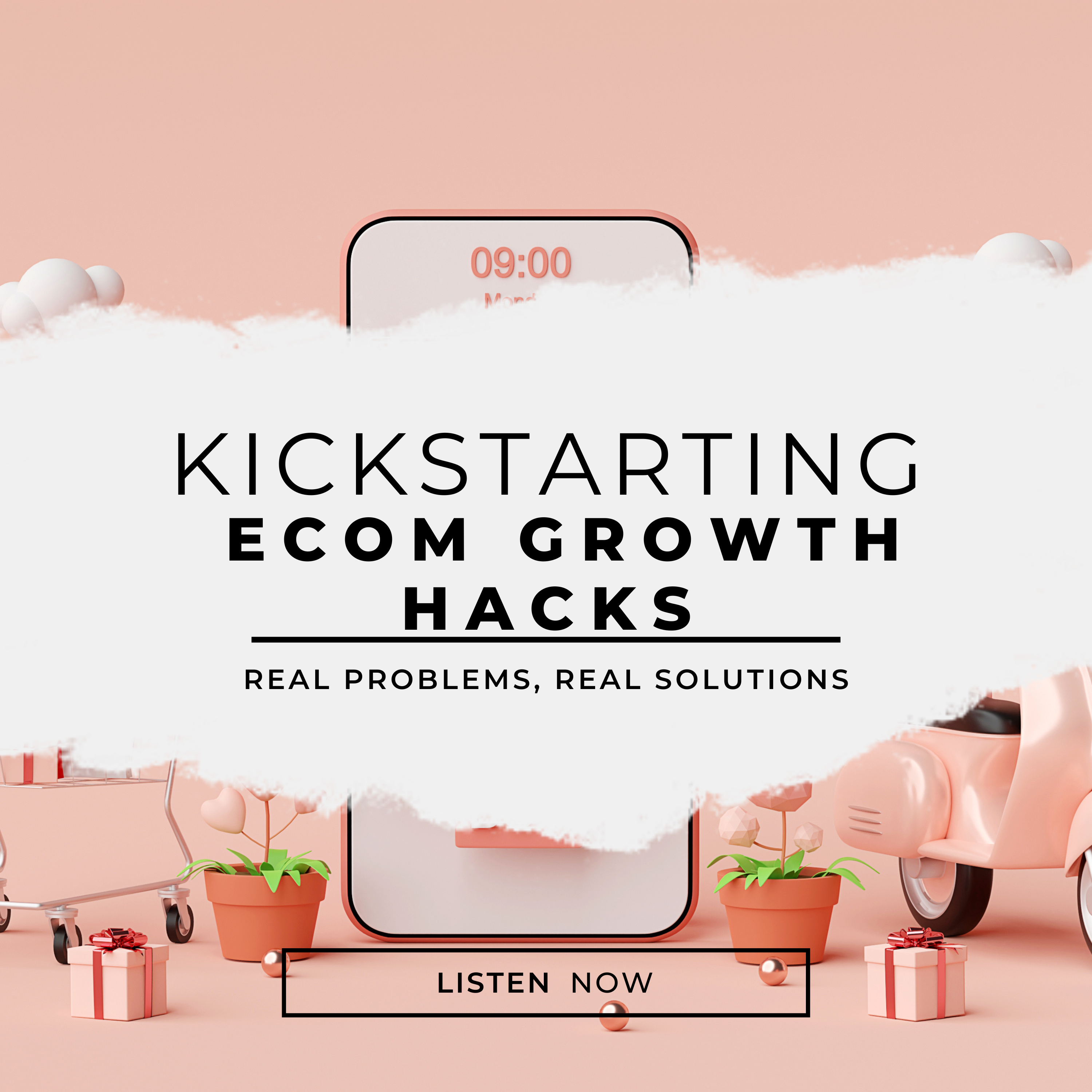 Kickstarting eCom Growth Hacks: Real Problems, Real Solutions episode artwork