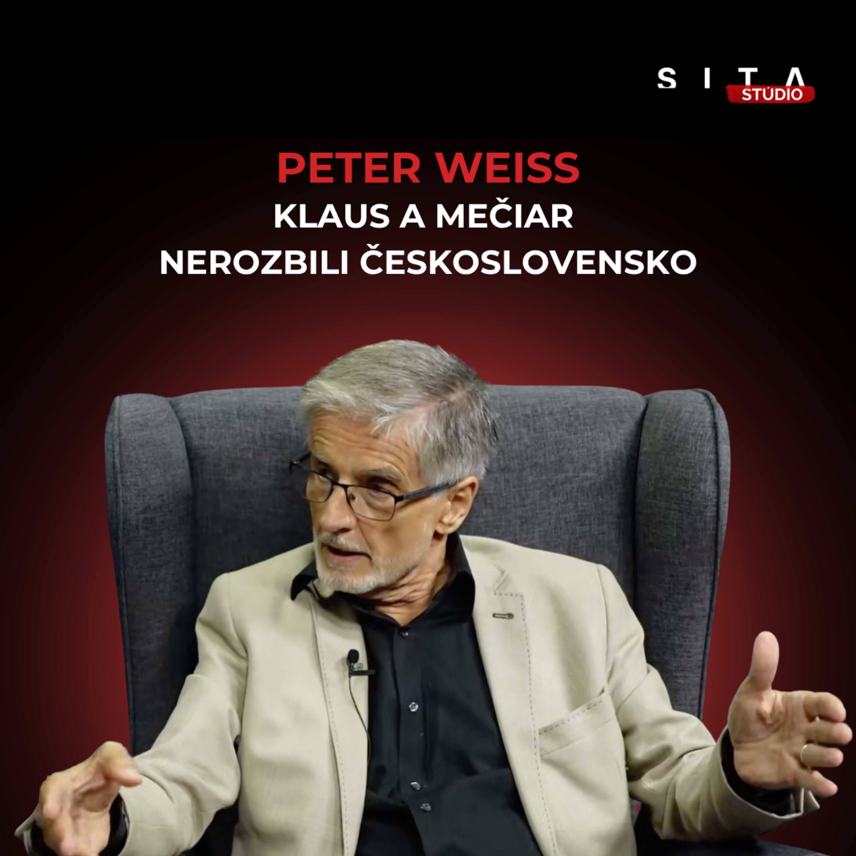 Peter Weiss: Klaus a Mečiar nerozbili Československo. Toto bol skutočný dôvod | Štúdio SITA episode artwork