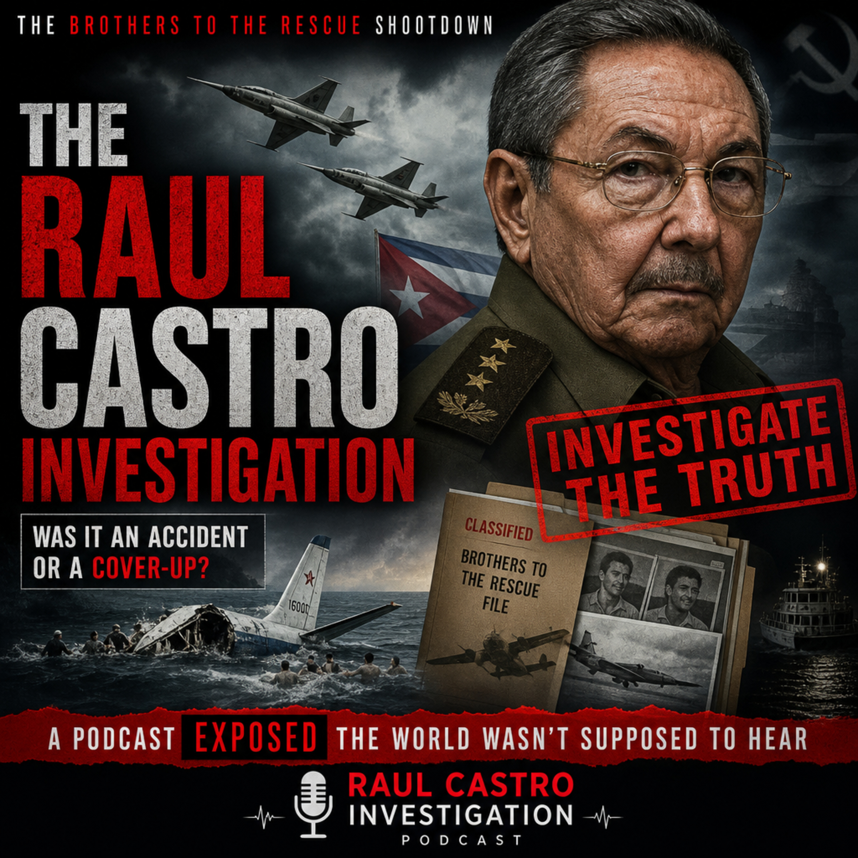 Roots of Raul Castro possible arrest. "Brothers to the Rescue shootdown" episode artwork