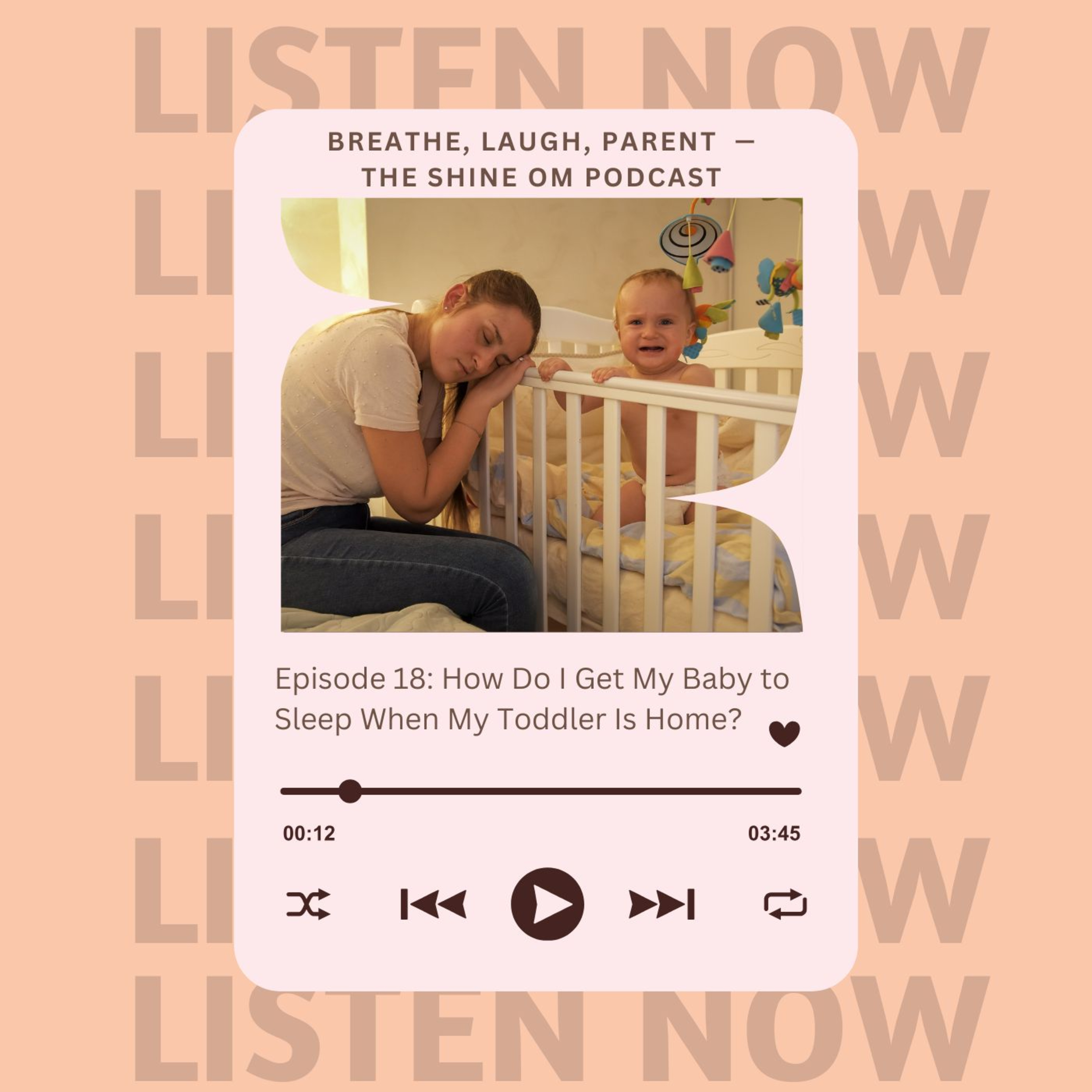 E18: How Do I Get My Baby to Sleep When My Toddler Is Home? episode artwork