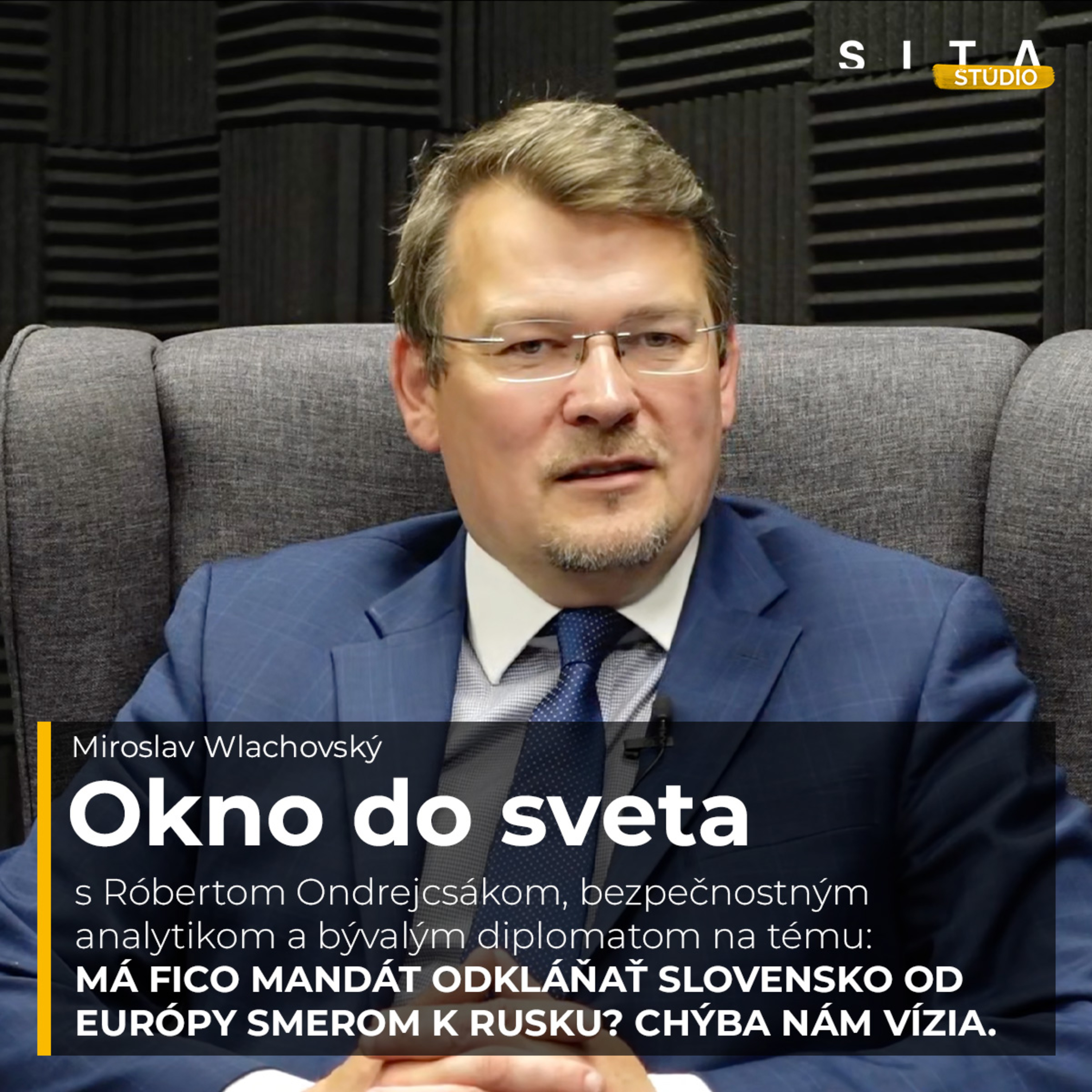 55 - Róbert Ondrejcsák o Slovensku ako proruskej bábke | Miroslav Wlachovský a Štúdio SITA