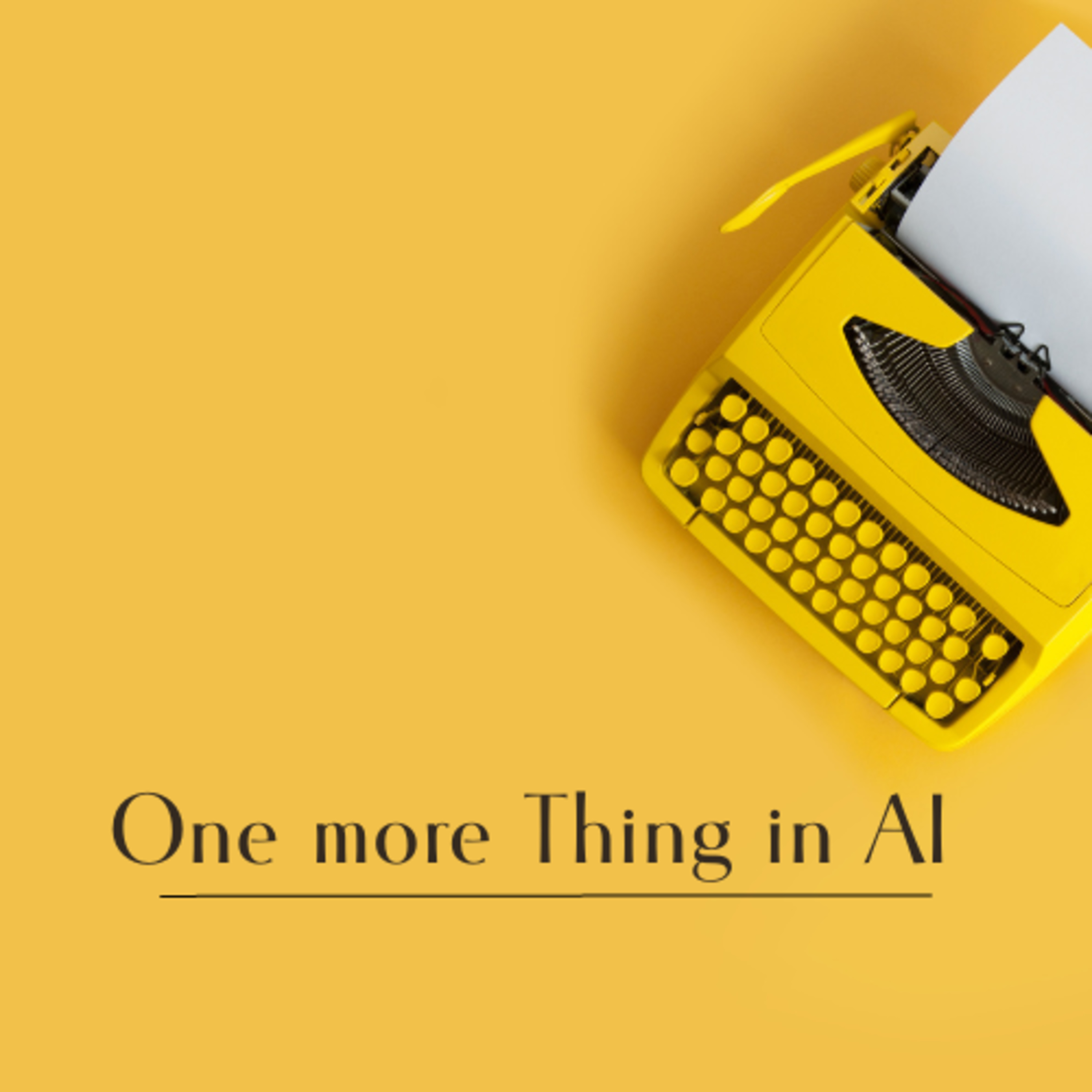 OneMoreThinginAi: Artificial Intelligence podcast for Business Leaders and Startup Founders