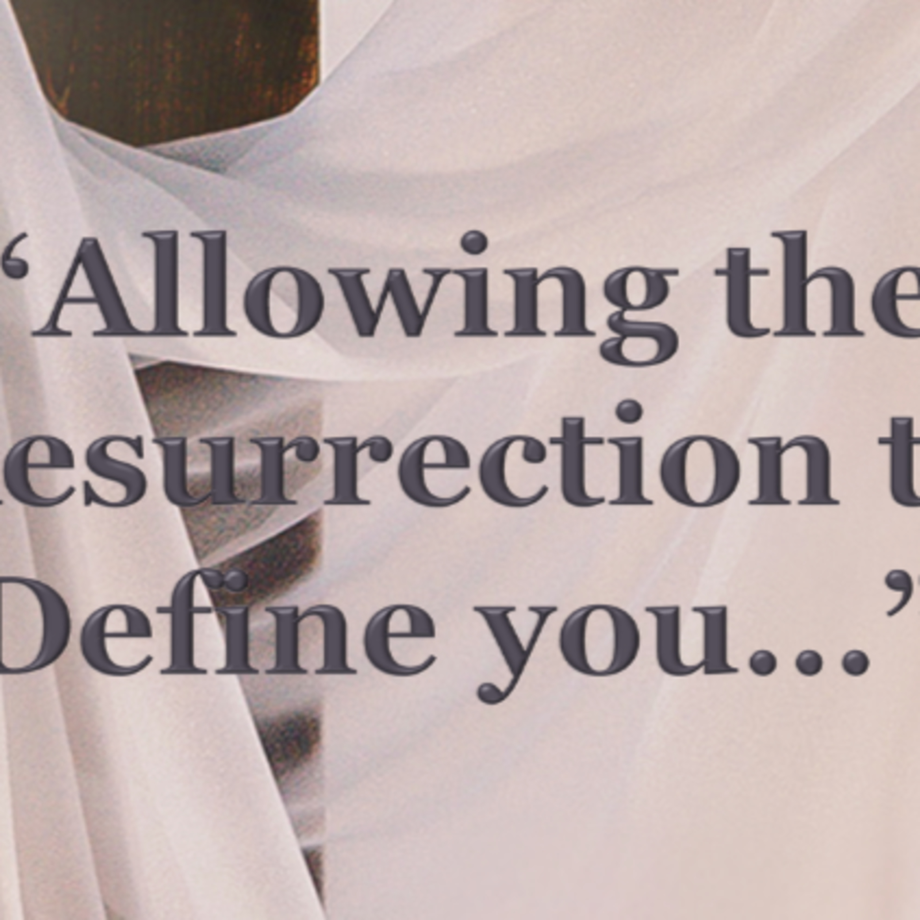 Allowing the Resurrection to Define You episode artwork