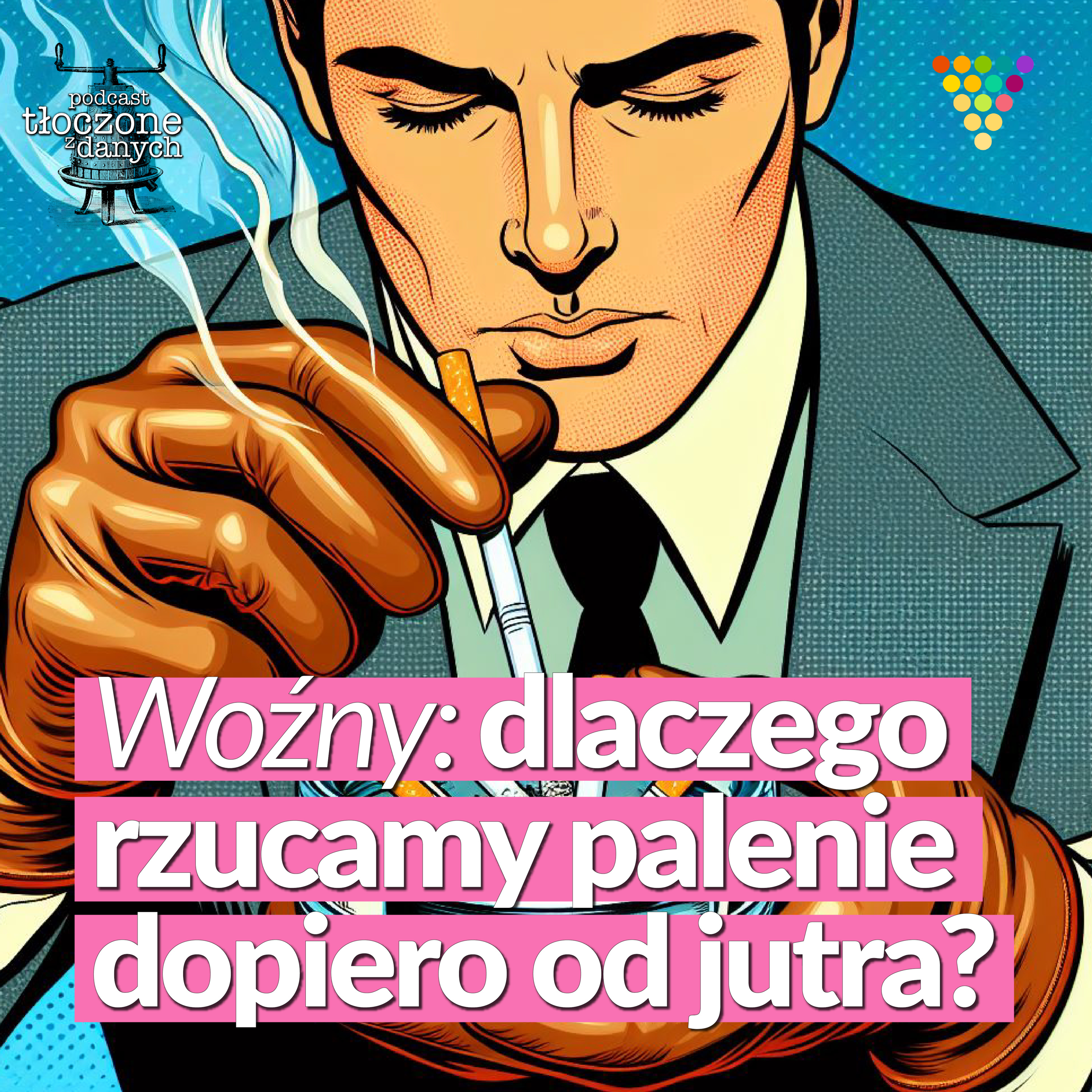 Dlaczego rzucamy palenie dopiero od jutra? episode artwork