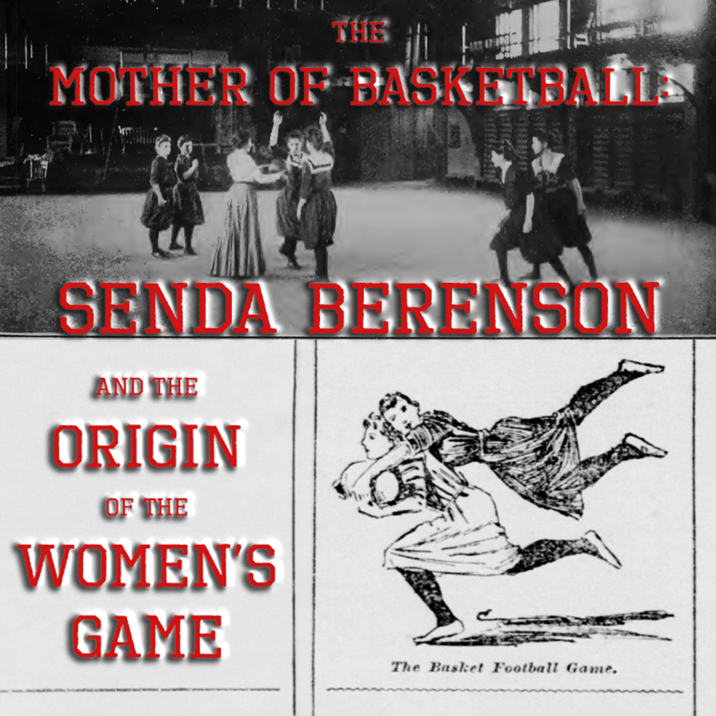 The Mother of Basketball: Senda Berenson and the Origin of the Women’s Game episode artwork