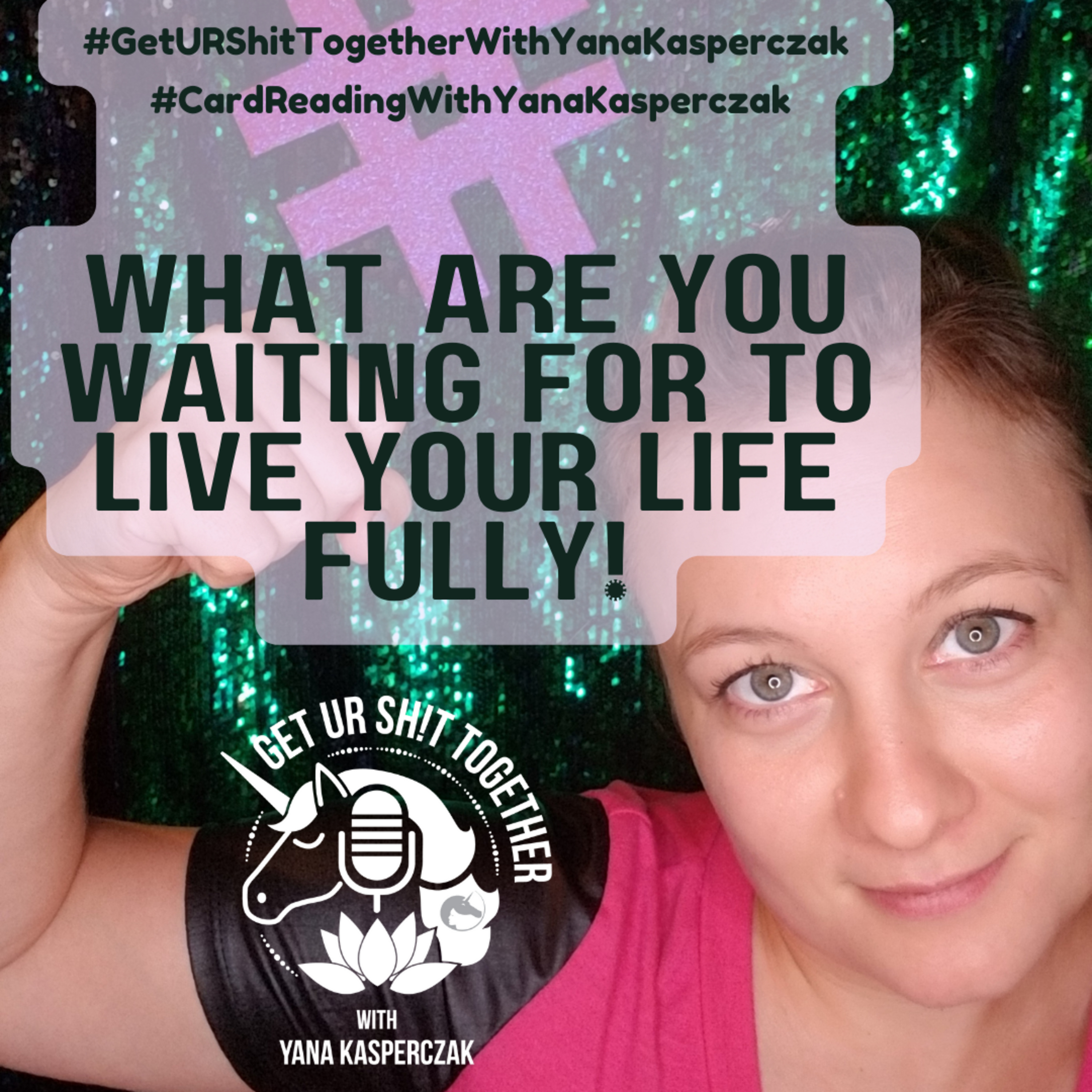 What Are You Waiting For to Live Your Life Fully! episode artwork