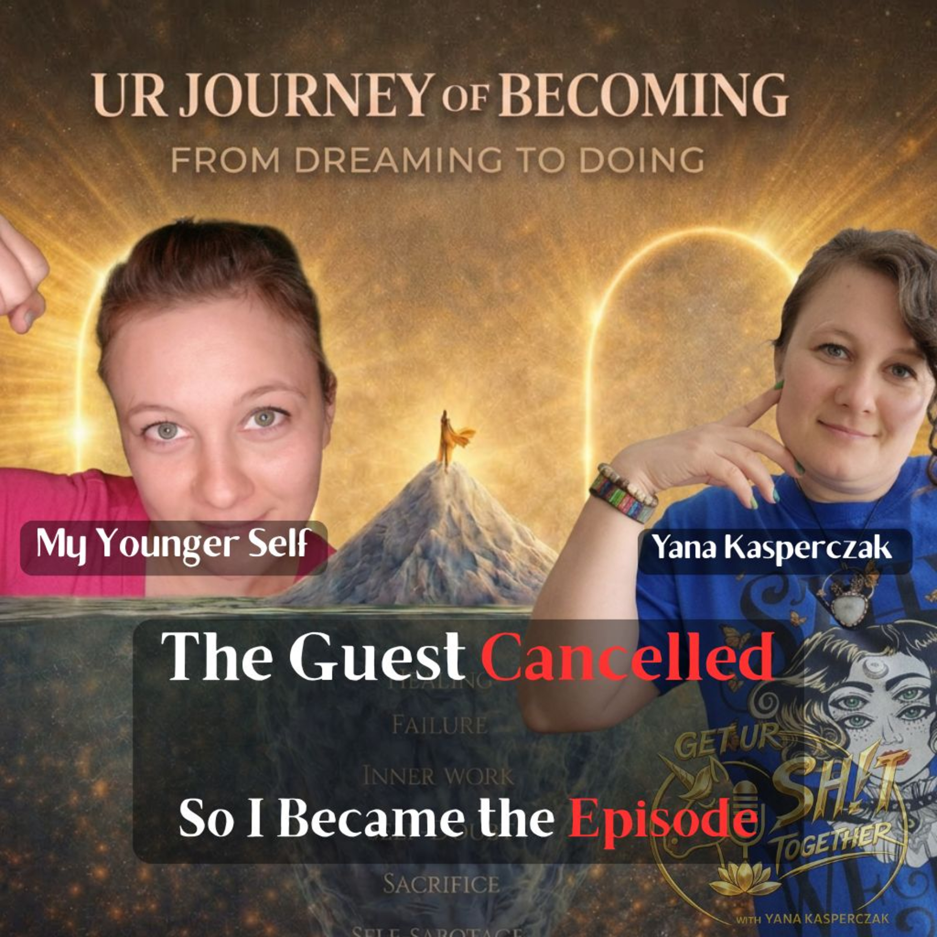S1 E20 UR Journey of Becoming . Yana Kasperczak . When the Guest Doesn't Show Up & the Universe Has Other Plans episode artwork