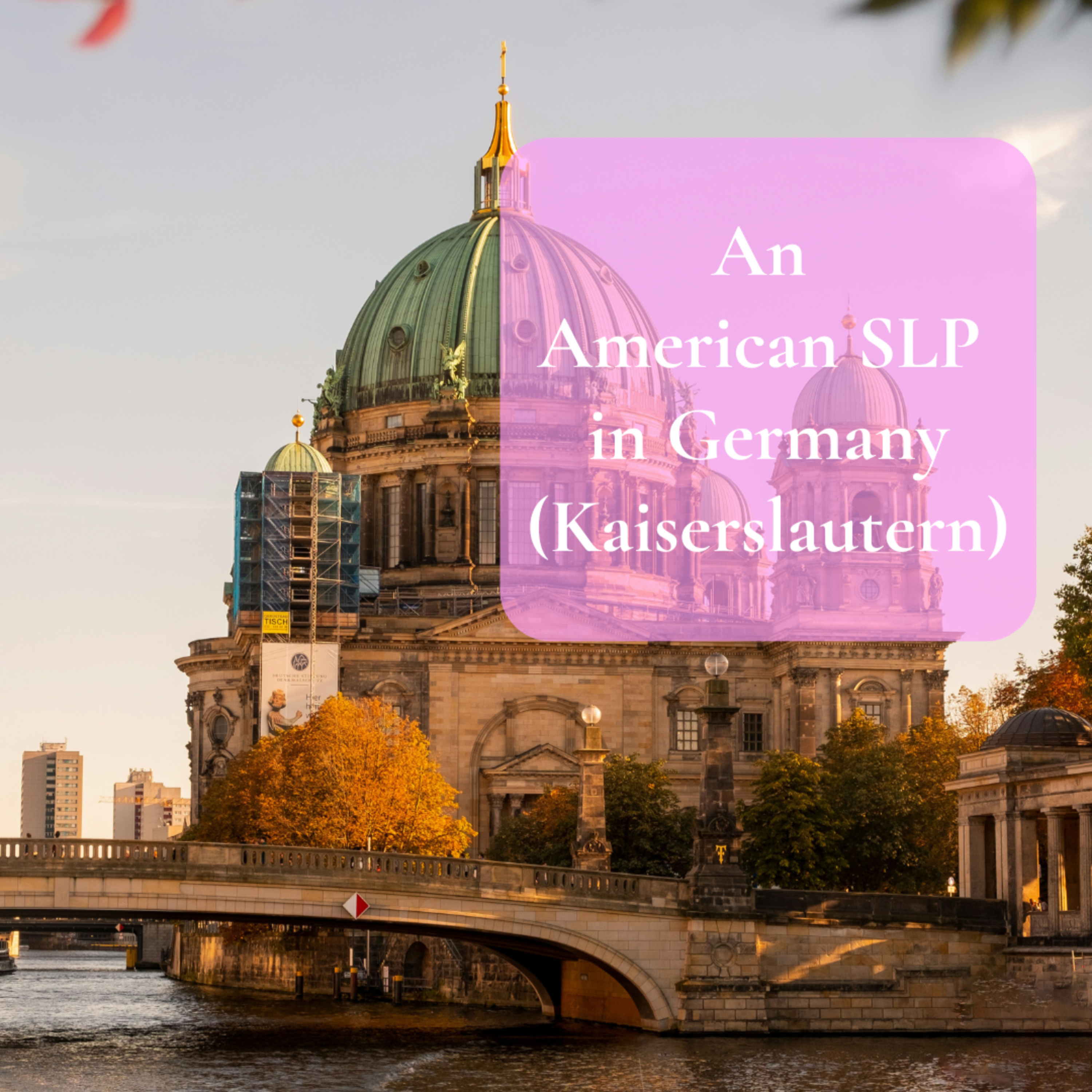 An American SLP in Germany (Kaiserslautern) episode artwork