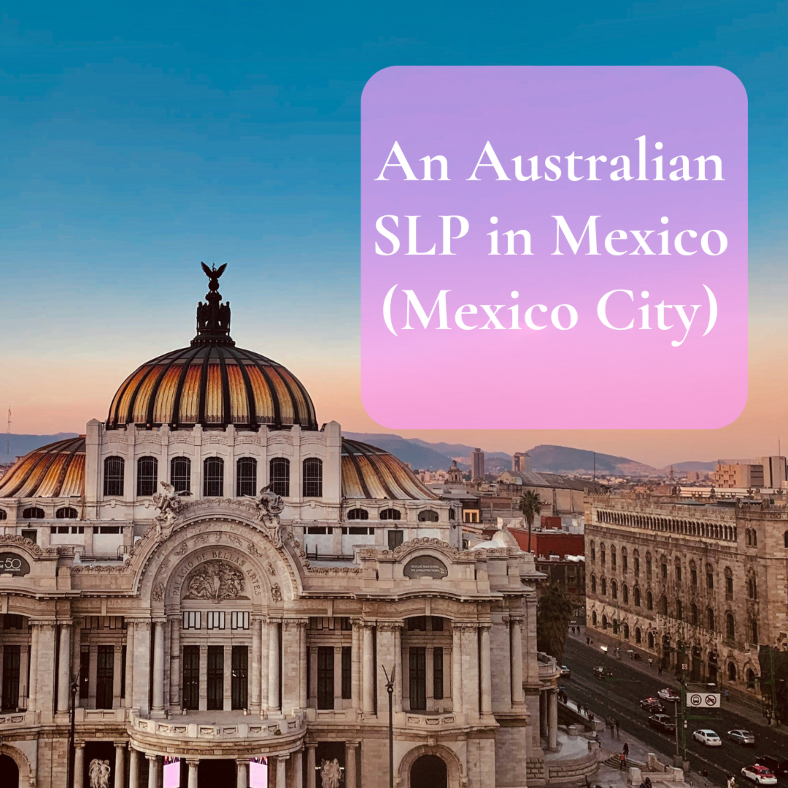 An Australian SLP in Mexico (Mexico City) episode artwork
