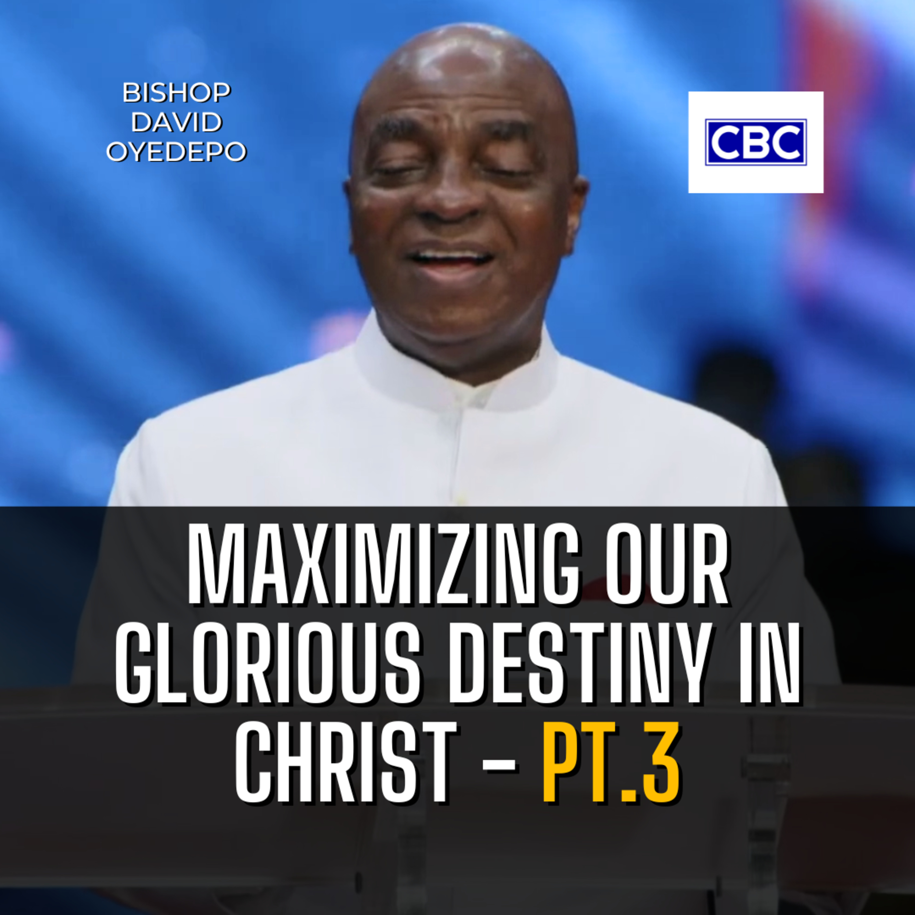 Maximizing Our Glorious Destiny In Christ - Pt.3 || Bishop David Oyedepo episode artwork