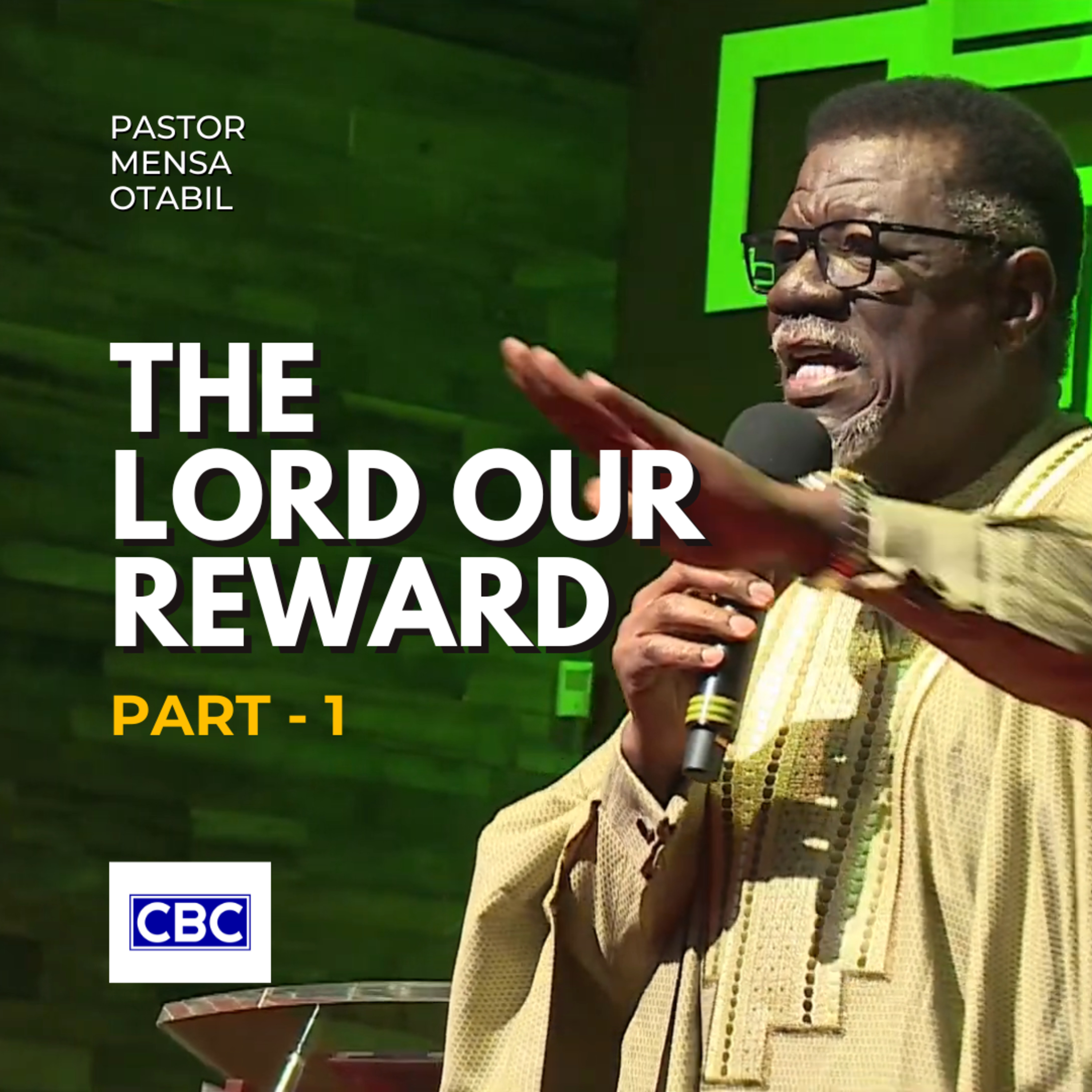 The Lord Our Reward - Pt.1 || Pastor Mensa Otabil