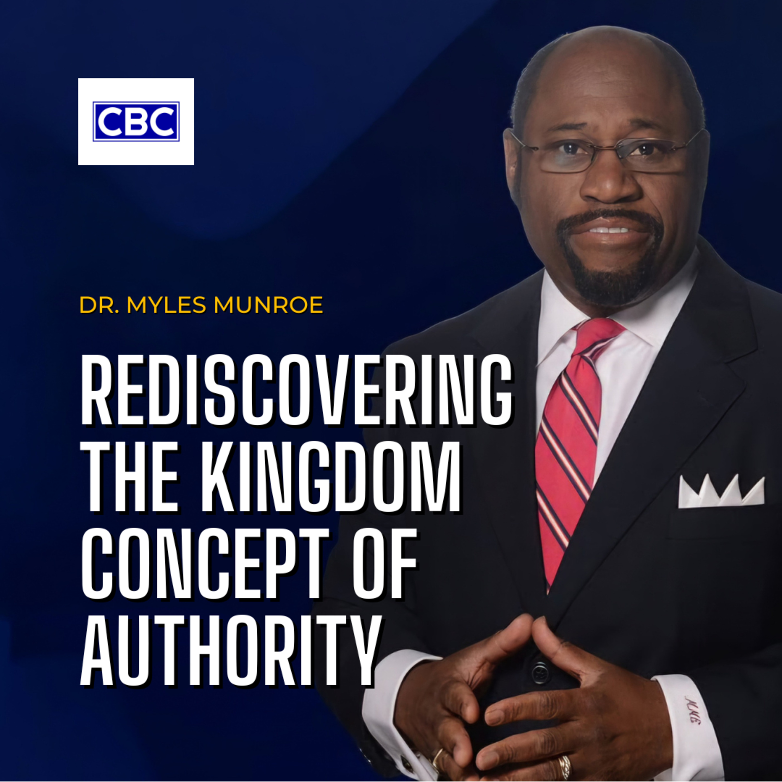 Rediscovering The Kingdom Concept Of Authority || Dr. Myles Munroe episode artwork