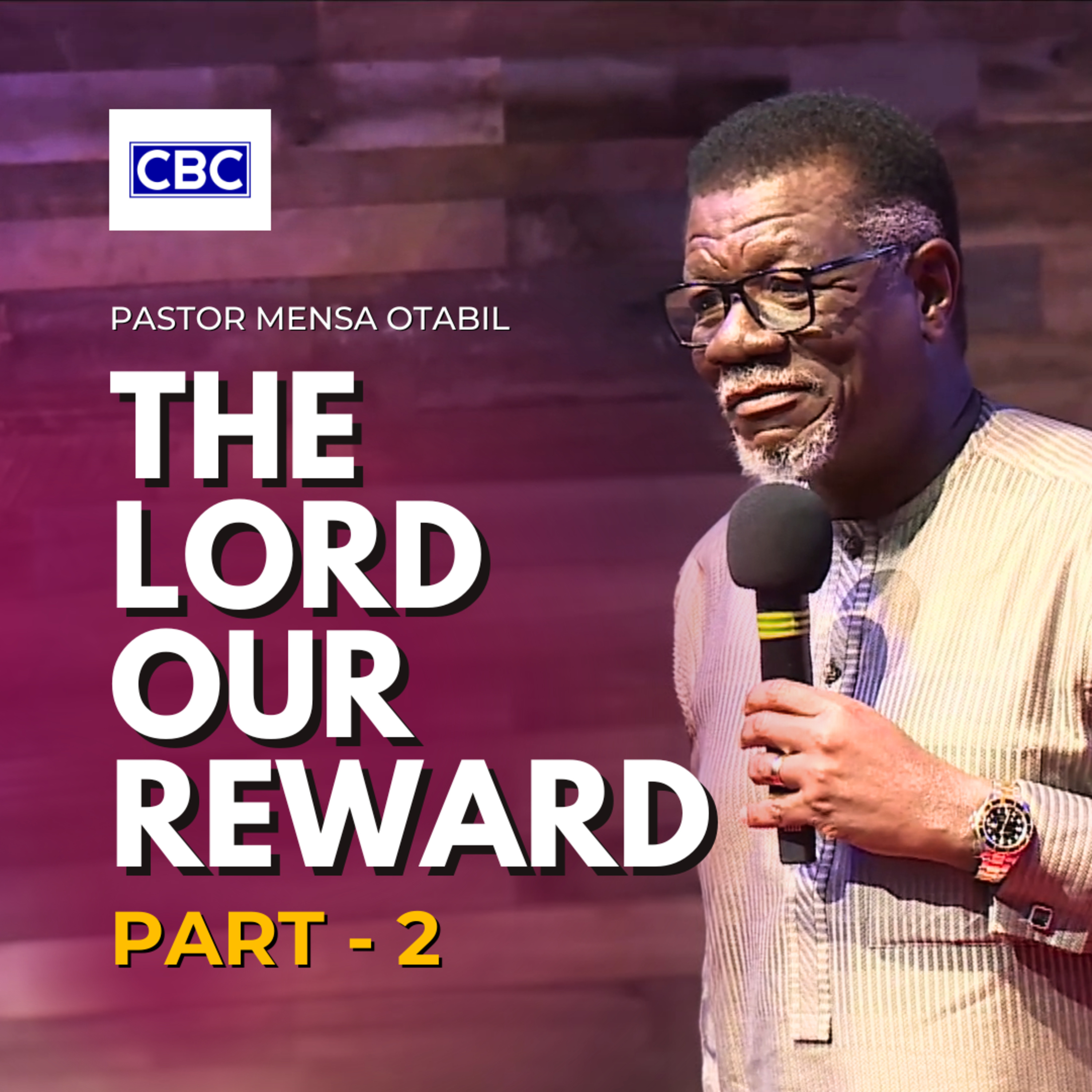 The Lord Our Reward - Pt.2 || Pastor Mensa Otabil episode artwork