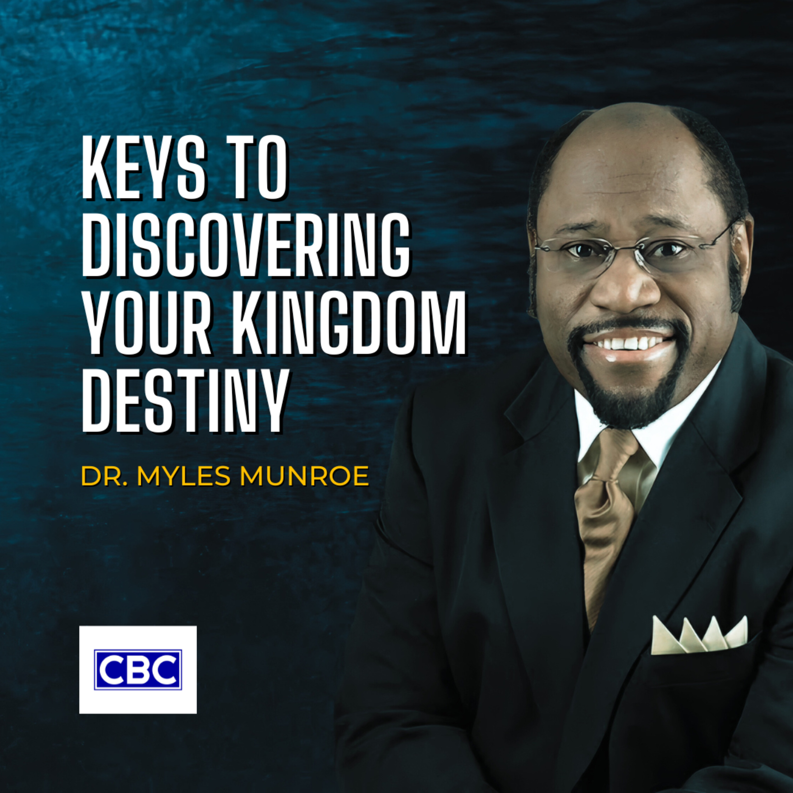 Keys To Discovering Your Kingdom Destiny || Dr. Myles Munroe episode artwork