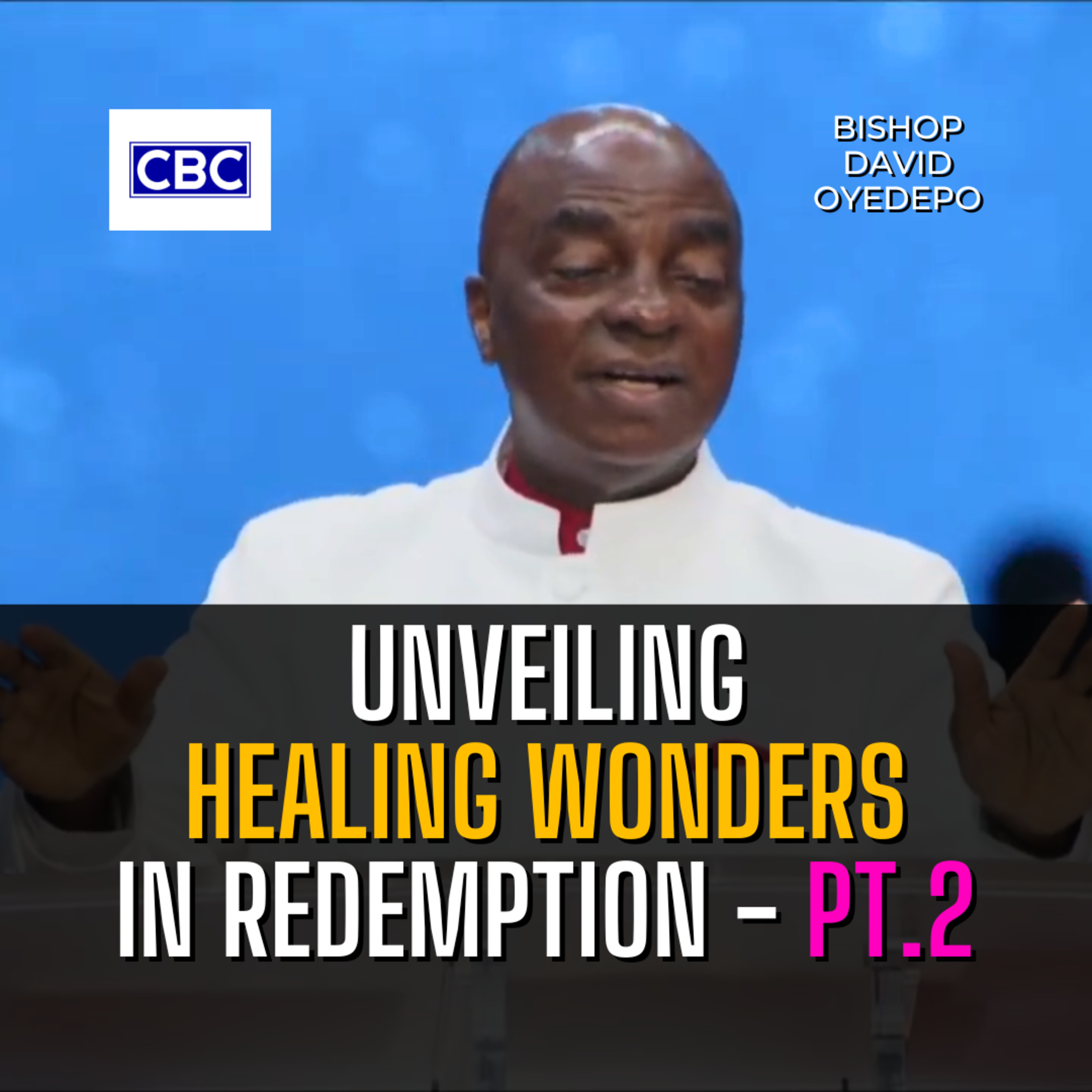 Unveiling Healing Wonders In Redemption - Pt.2 || Bishop David Oyedepo episode artwork