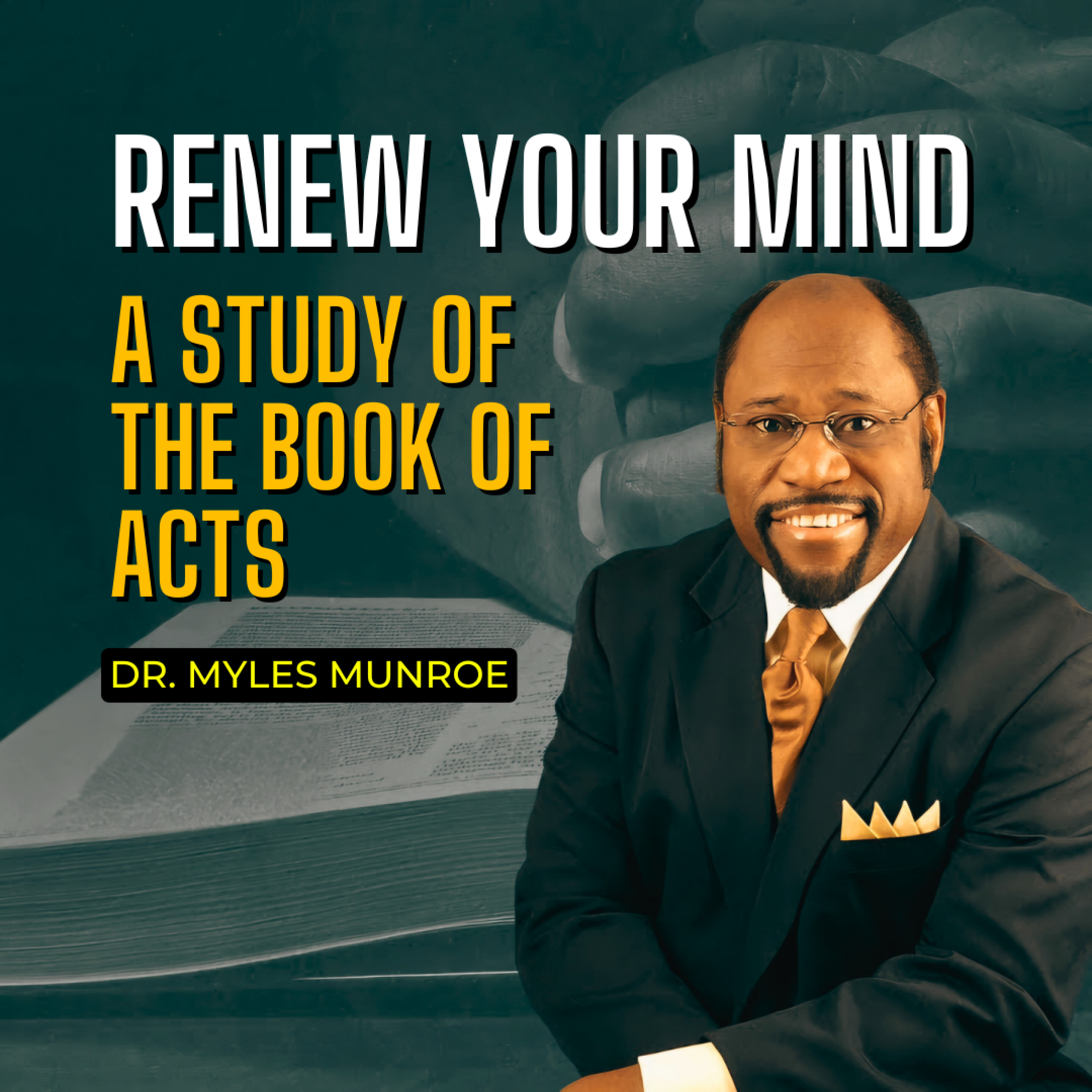 RENEW YOUR MIND (A Study of The Book of Acts) || Dr. Myles Munroe episode artwork