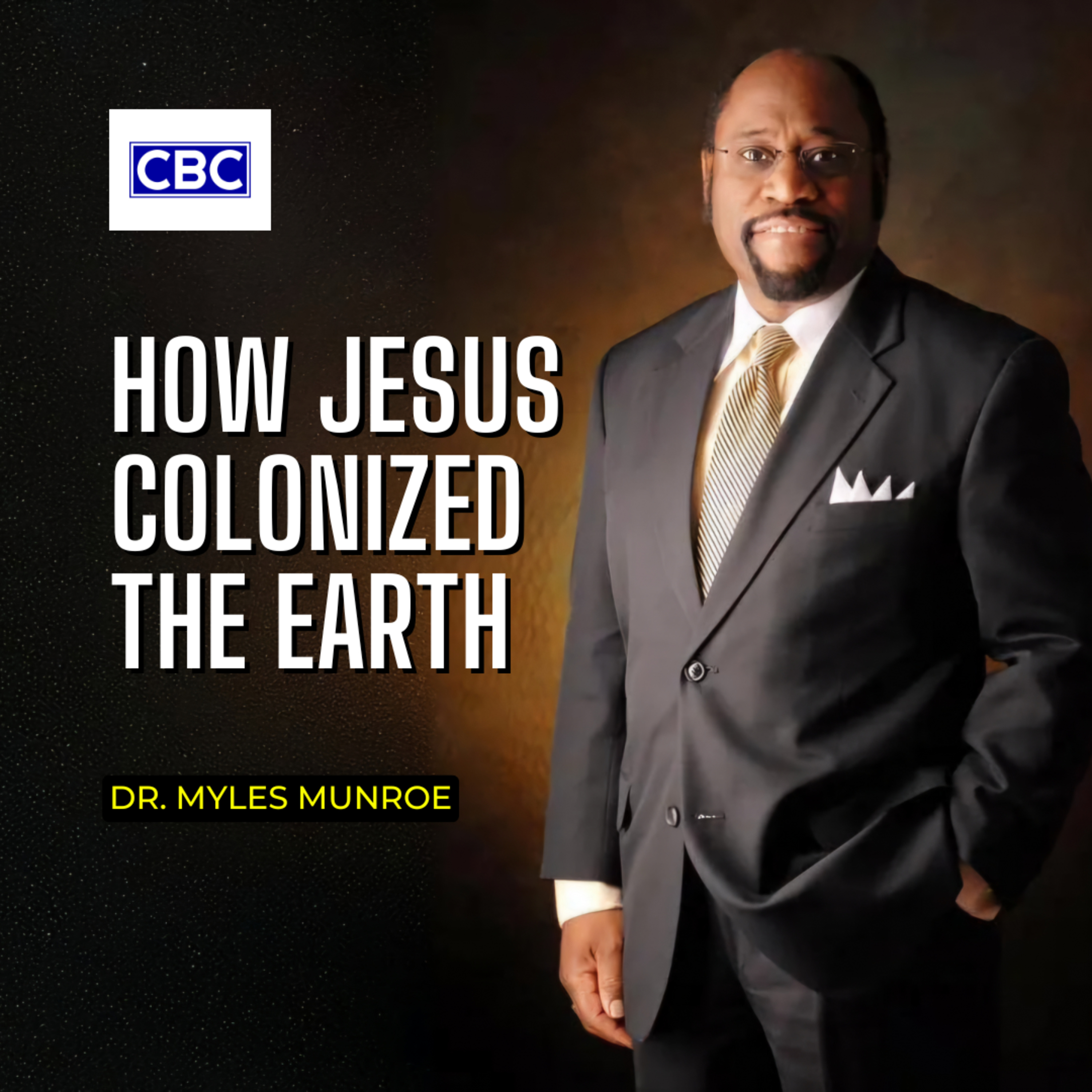 How Jesus Colonized The Earth || Dr. Myles Munroe