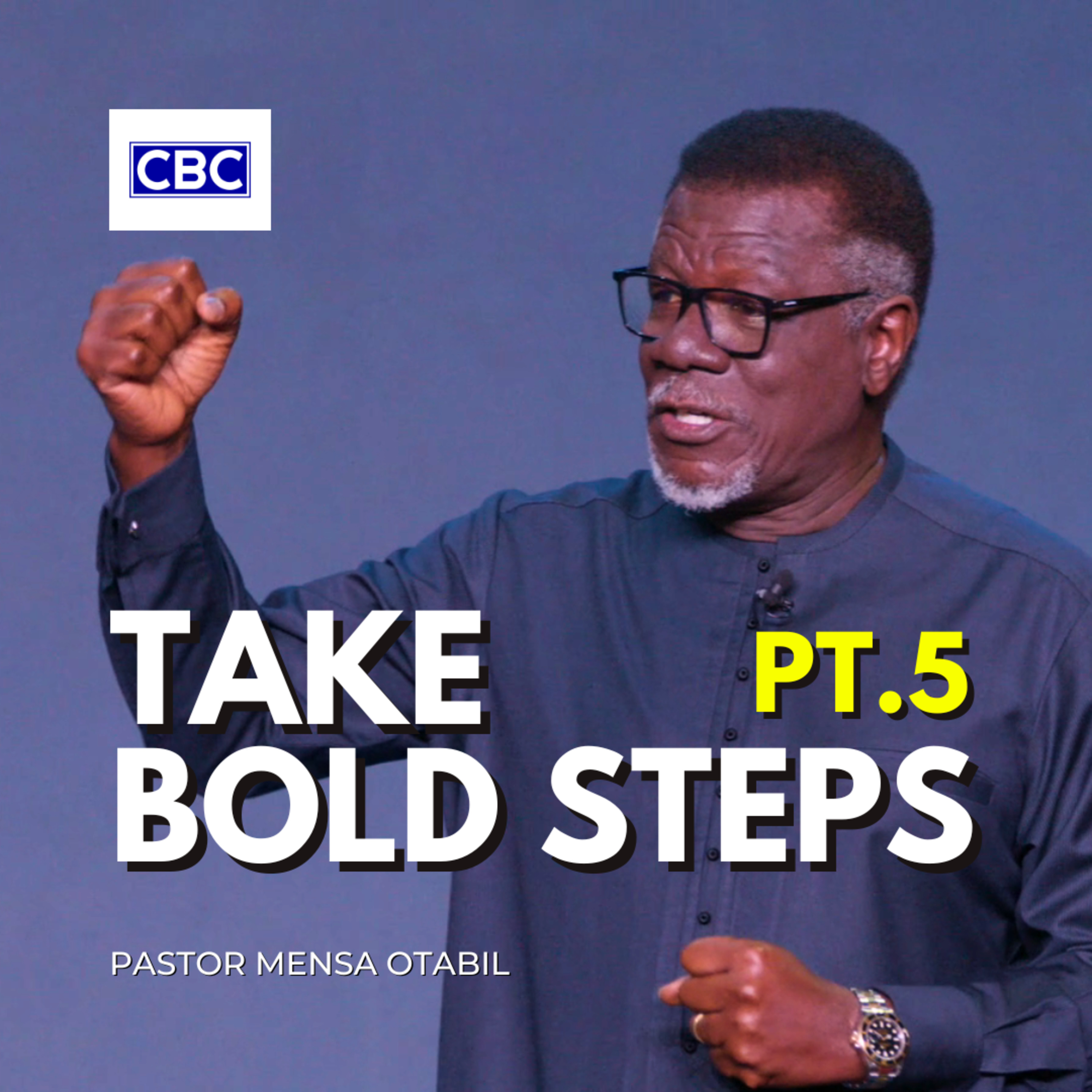 Take Bold Steps - Pt.5 || Pastor Mensa Otabil episode artwork