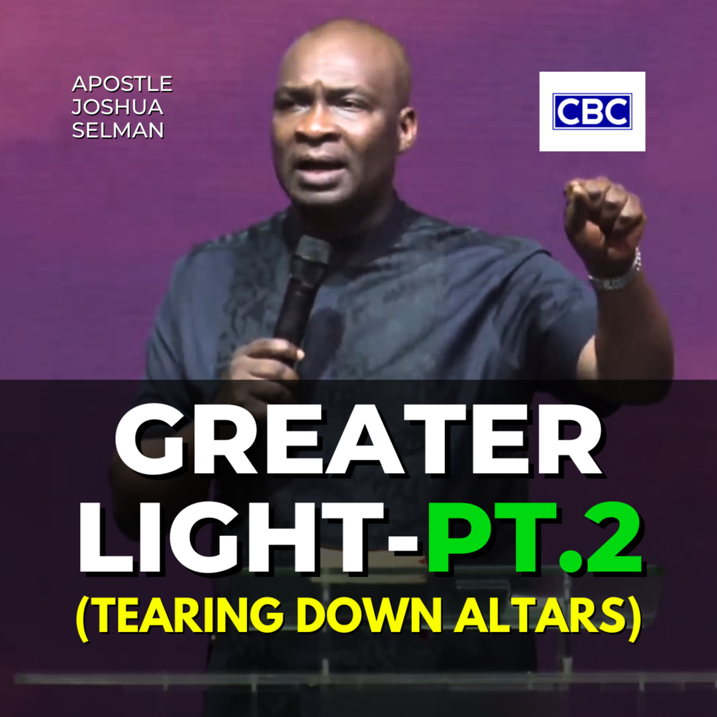 Greater Light - Pt.2 (Tearing Down Altars) || Apostle Joshua Selman episode artwork