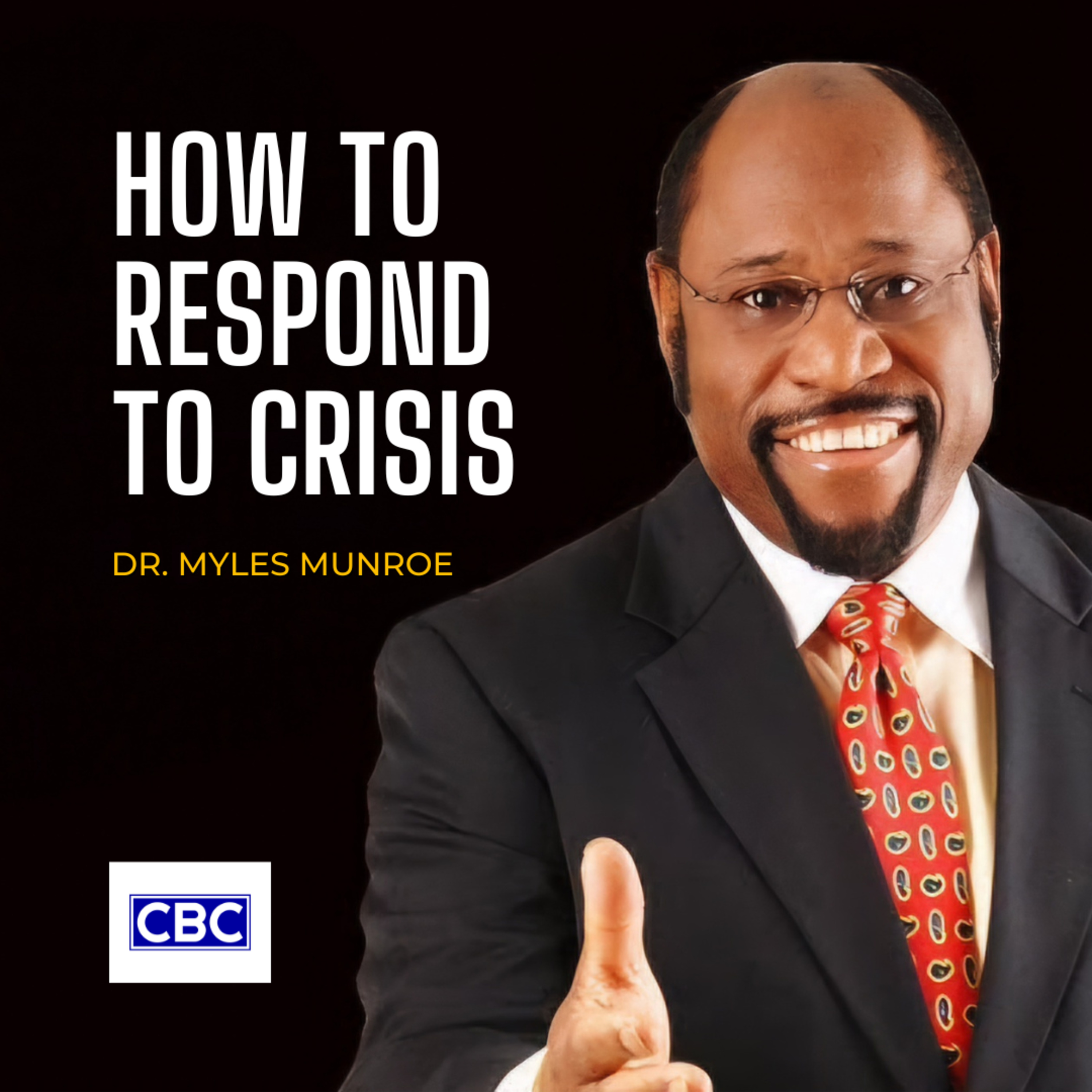 How To Respond To Crisis || Dr. Myles Munroe episode artwork