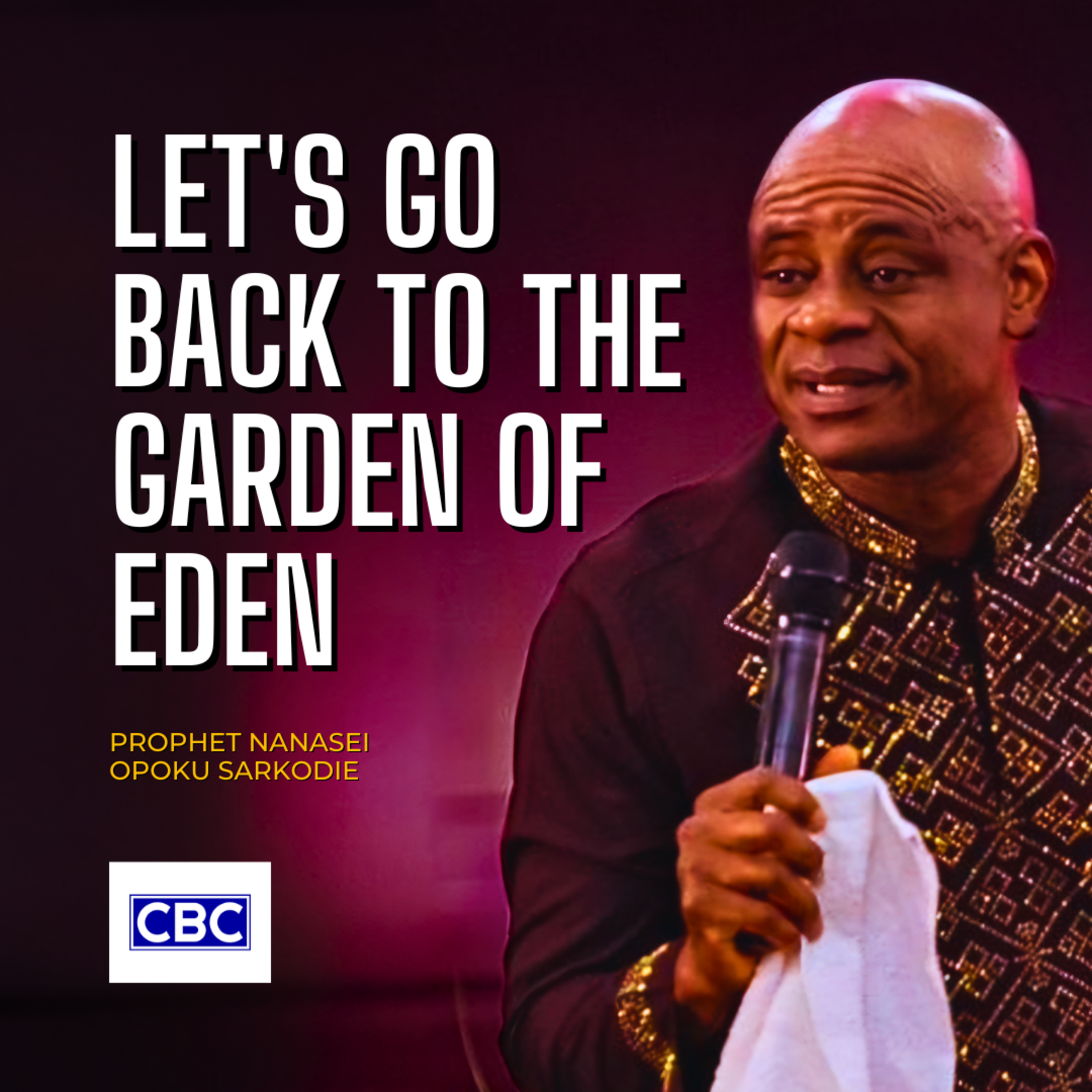 Let's Go Back To The Garden of Eden || Prophet Nanasei Opoku Sarkodie episode artwork