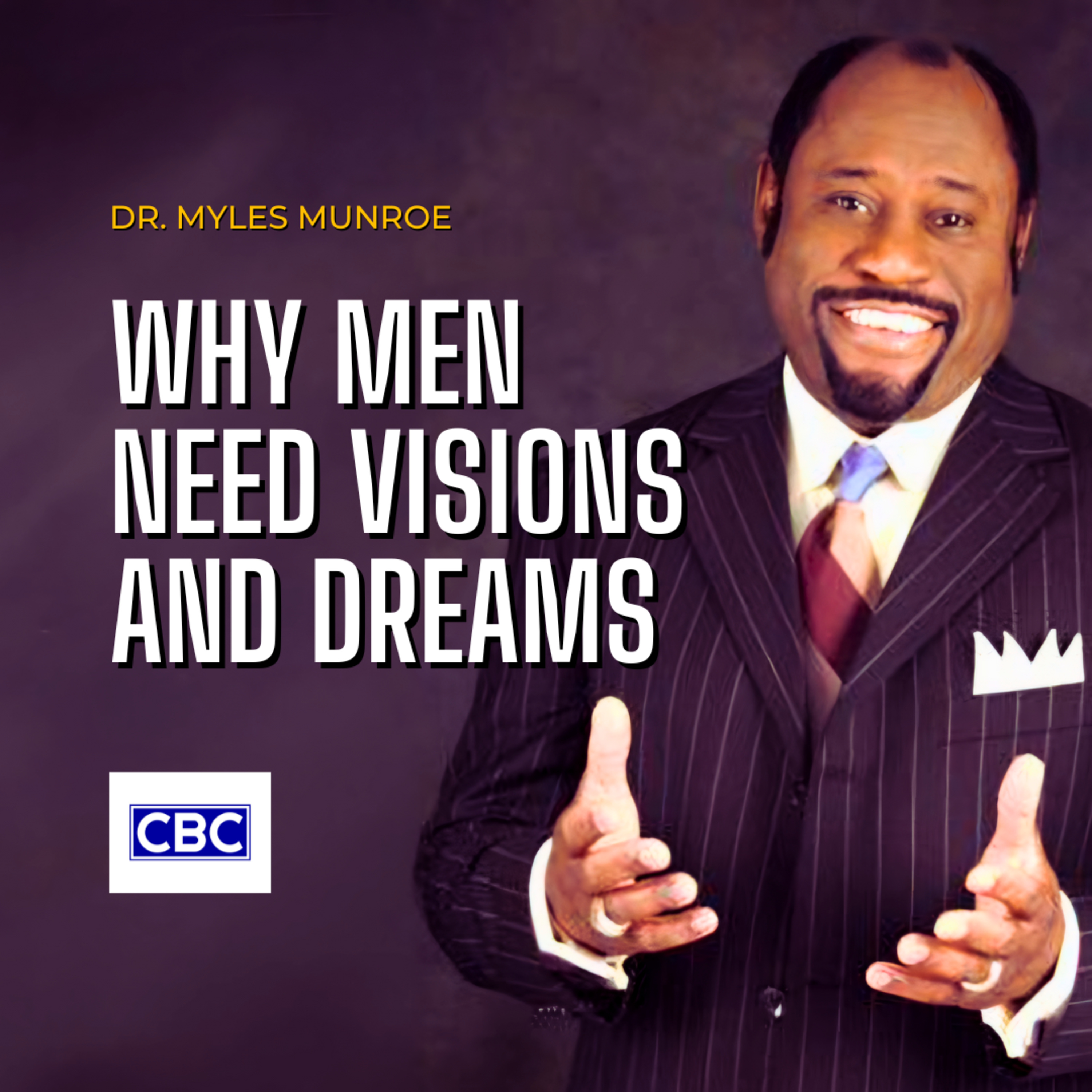 Why Men Need Visions And Dreams || Dr. Myles Munroe episode artwork