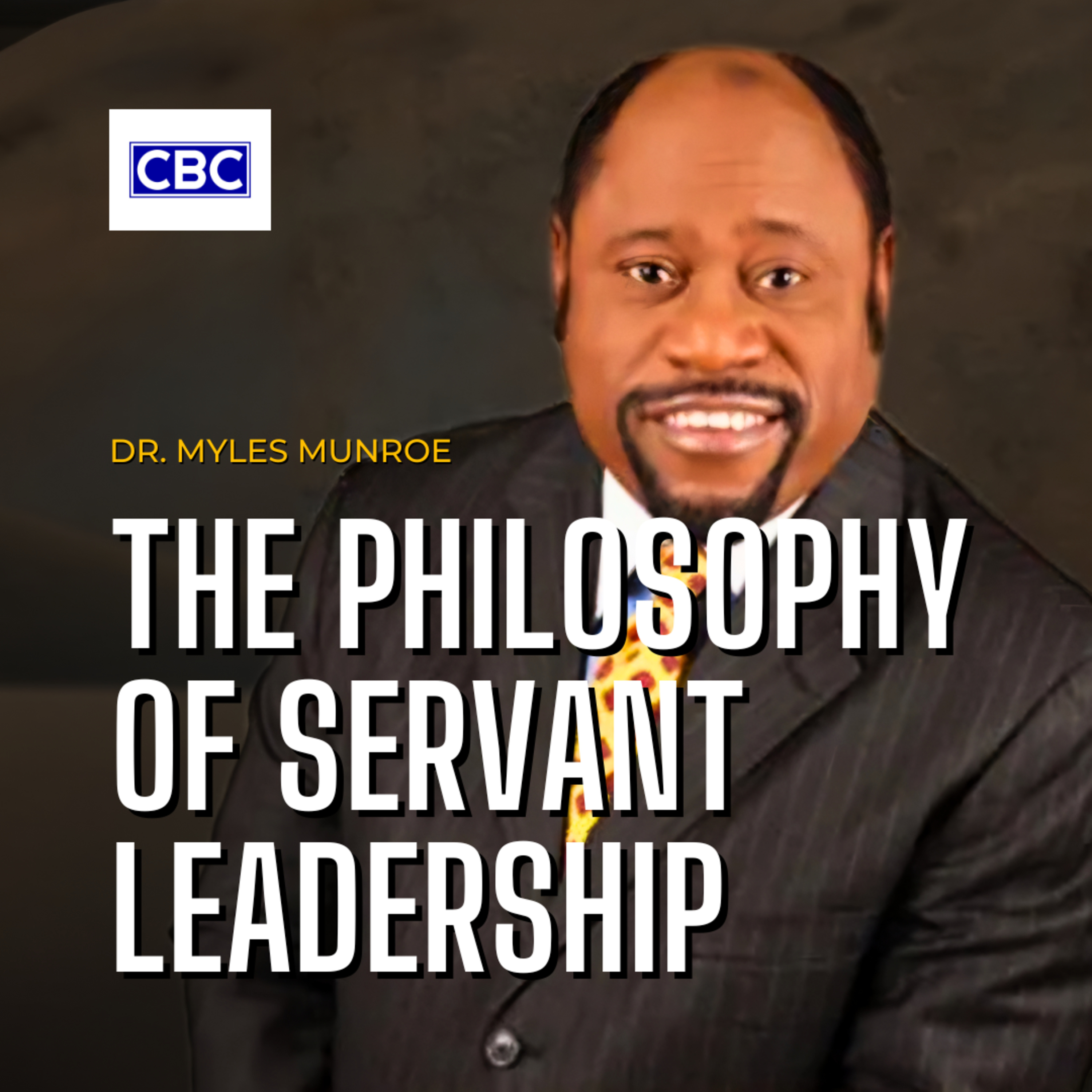 The Philosophy of Servant Leadership || Dr. Myles Munroe episode artwork