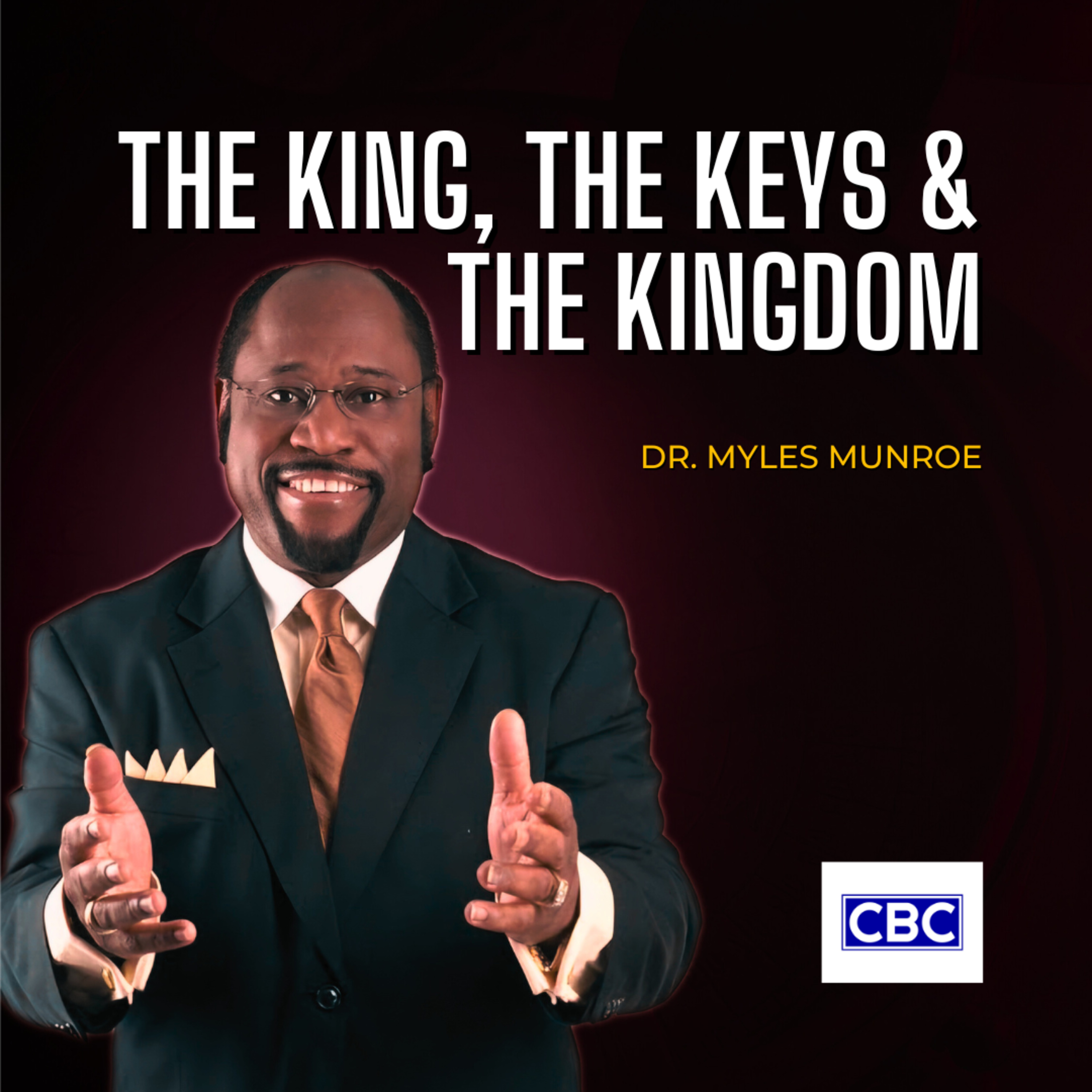 The King, The Keys & The Kingdom - Pt.1 || Dr. Myles Munroe episode artwork