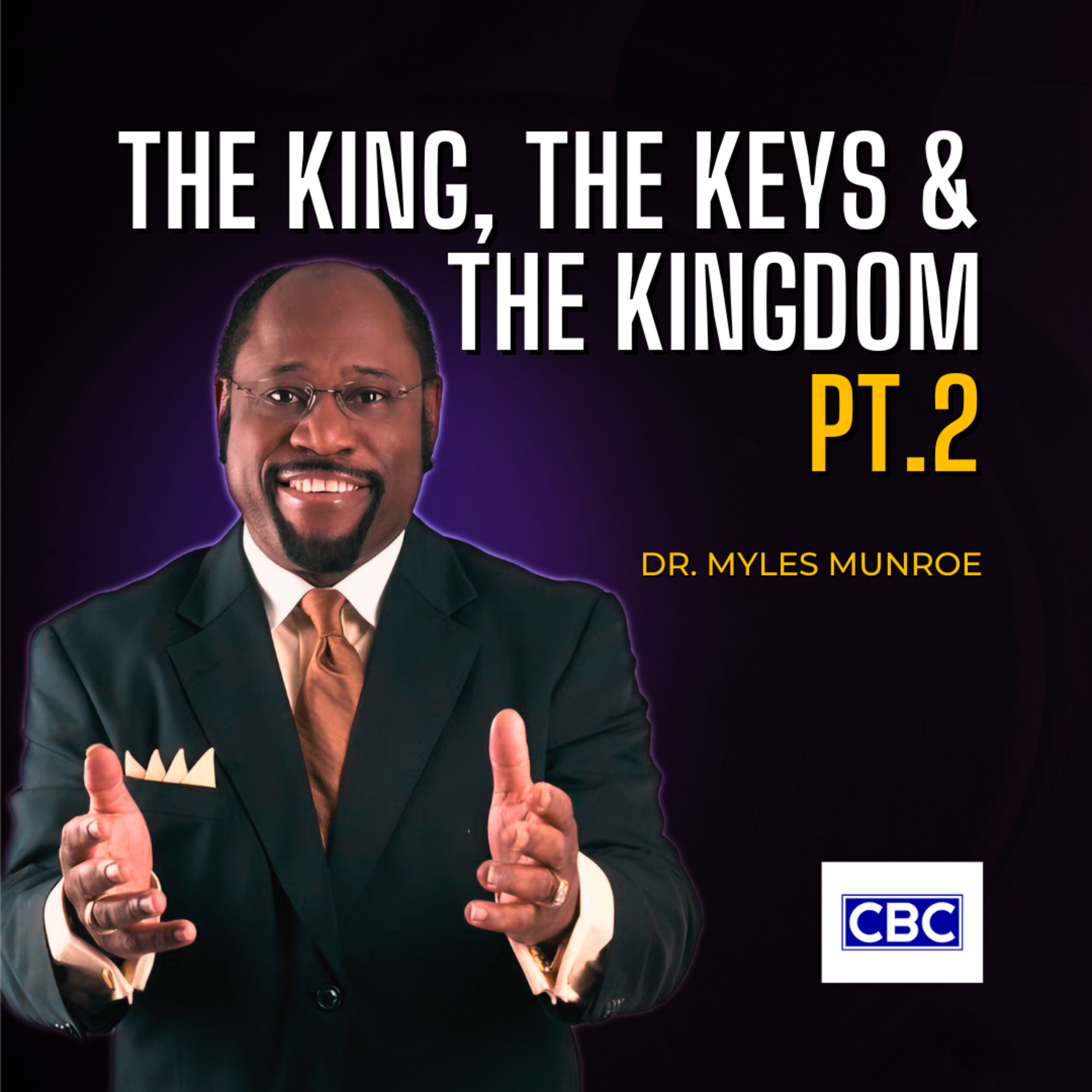 The King, The Keys & The Kingdom - Pt.2 || Dr. Myles Munroe episode artwork