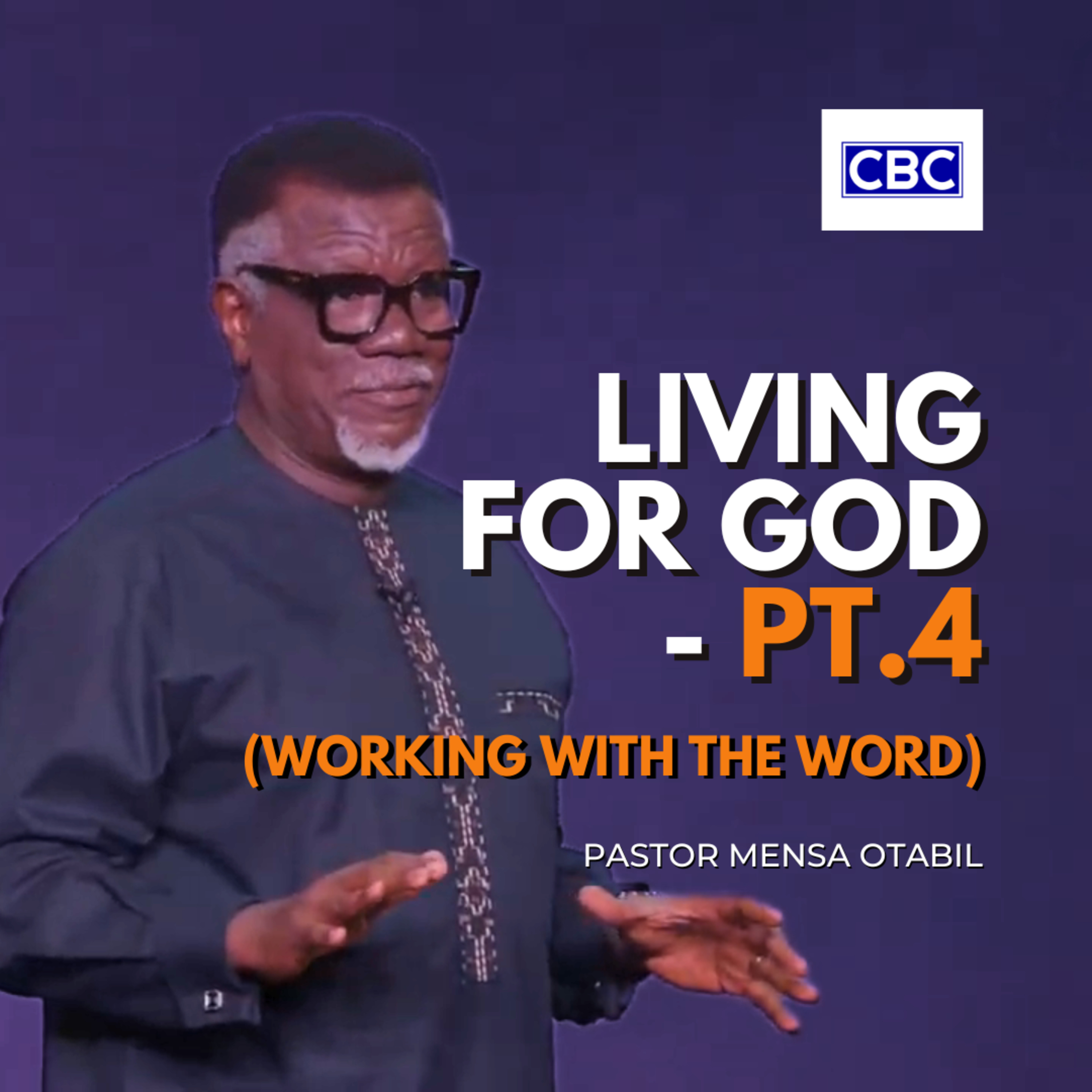 Living For God - Pt.4 (Working With The Word) || Pastor Mensa Otabil episode artwork
