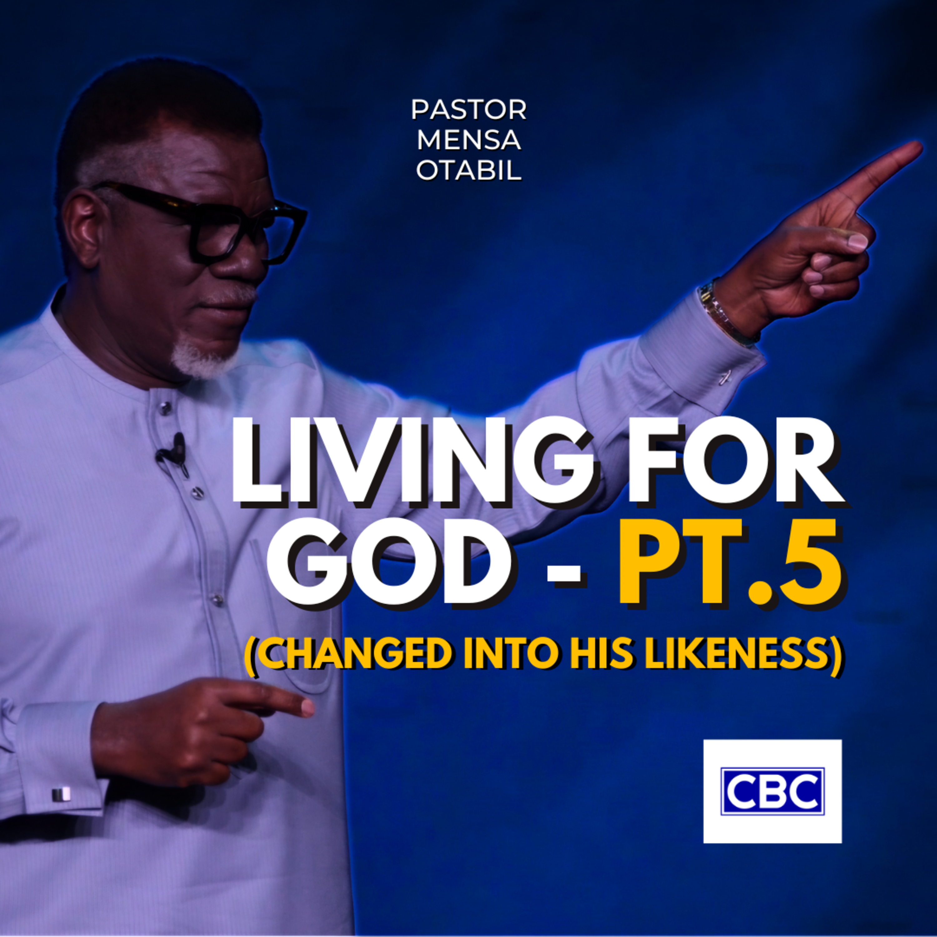 Living For God - Pt.5 (Changed Into His Likeness) || Pastor Mensa Otabil episode artwork