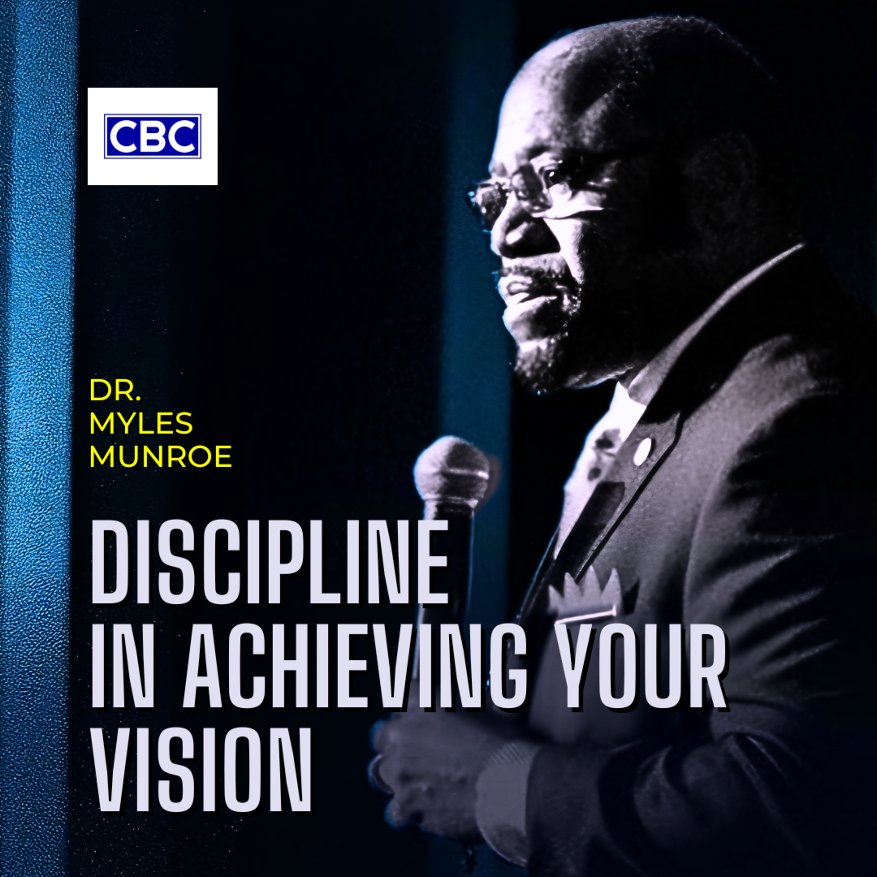 Discipline In Achieving Your Vision || Dr. Myles Munroe episode artwork