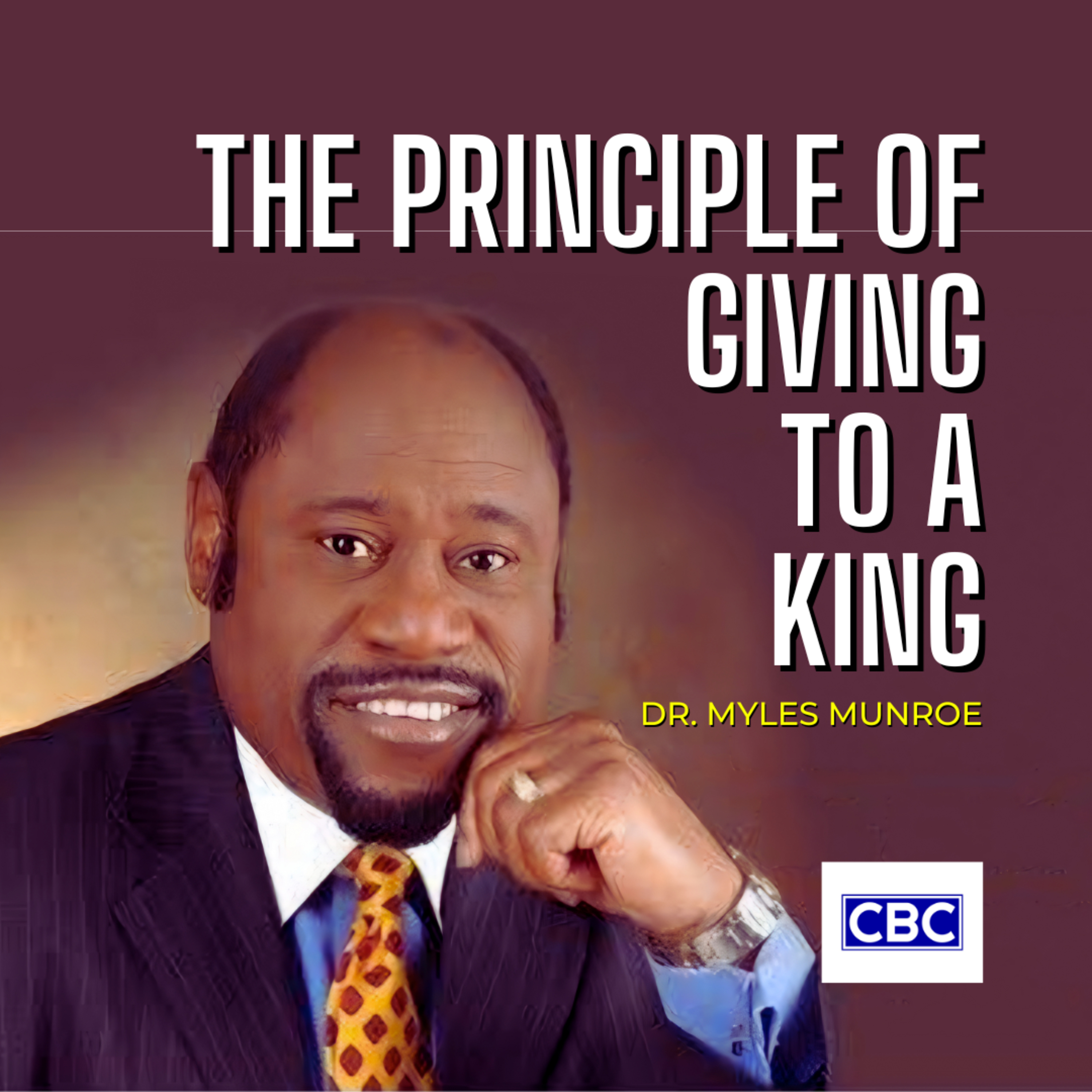 The Principle of Giving To A King || Dr. Myles Munroe episode artwork
