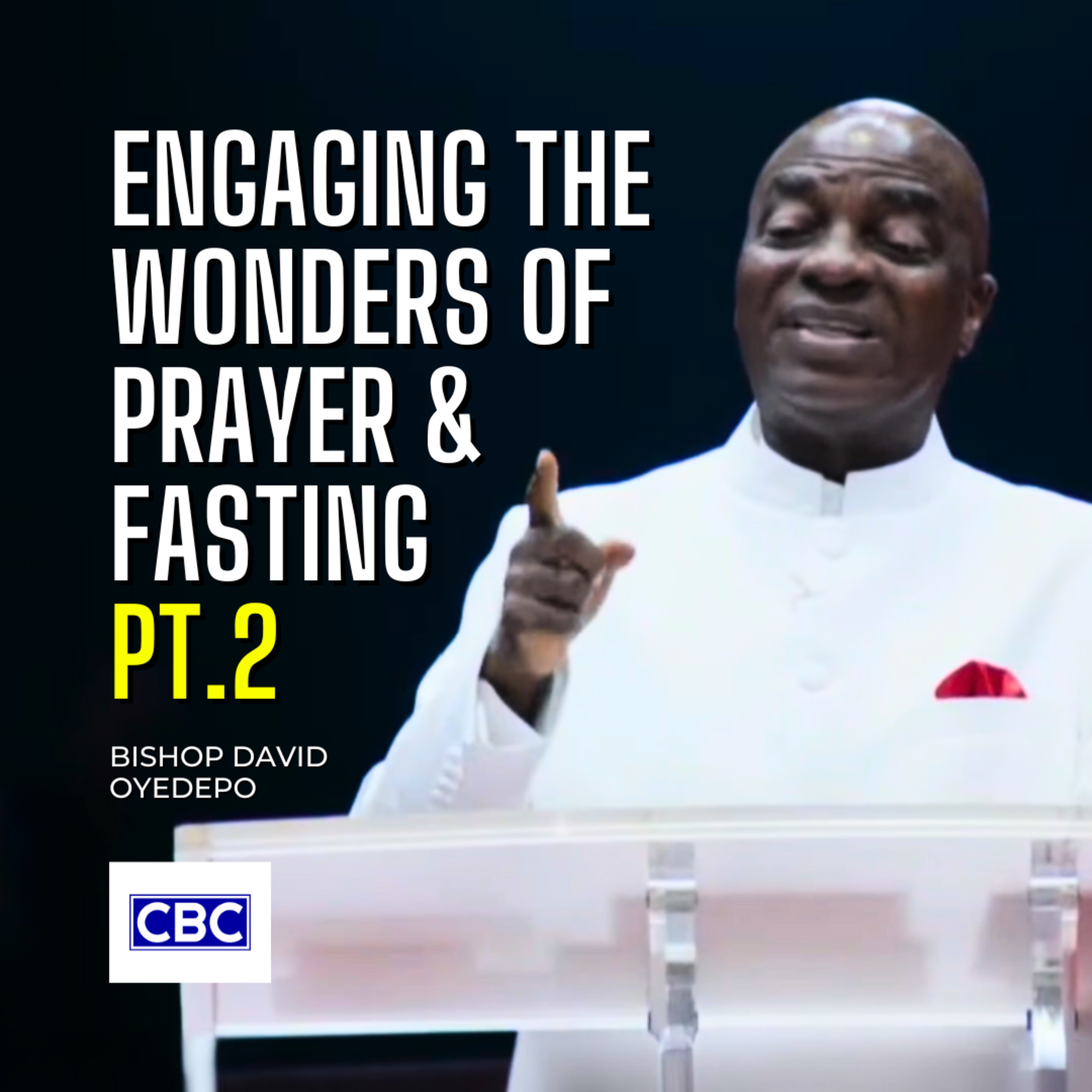 Engaging The Wonders of Prayer & Fasting - Pt.2 || Bishop David Oyedepo episode artwork