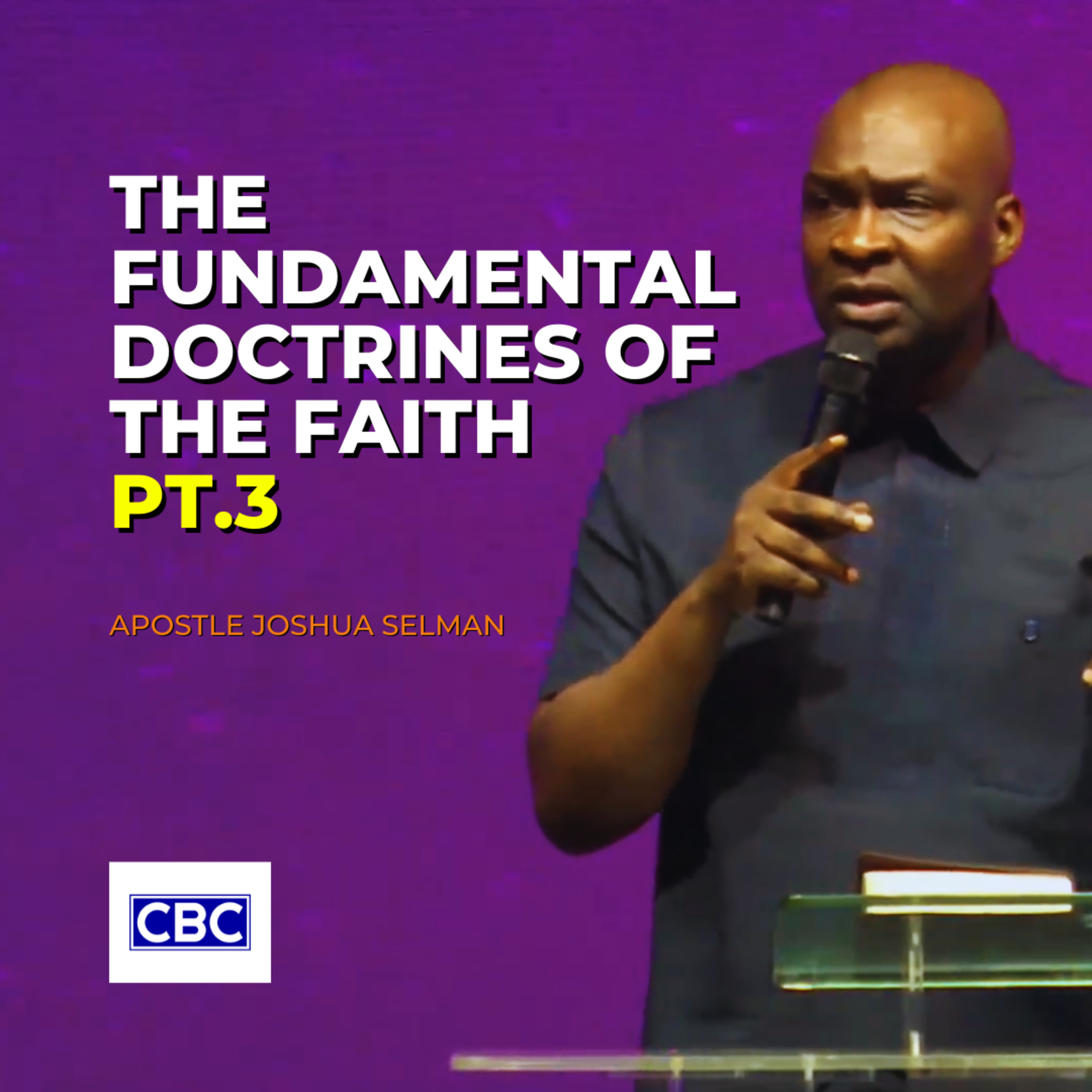 The Fundamental Doctrines of The Faith - Pt.3 || Apostle Joshua Selman episode artwork