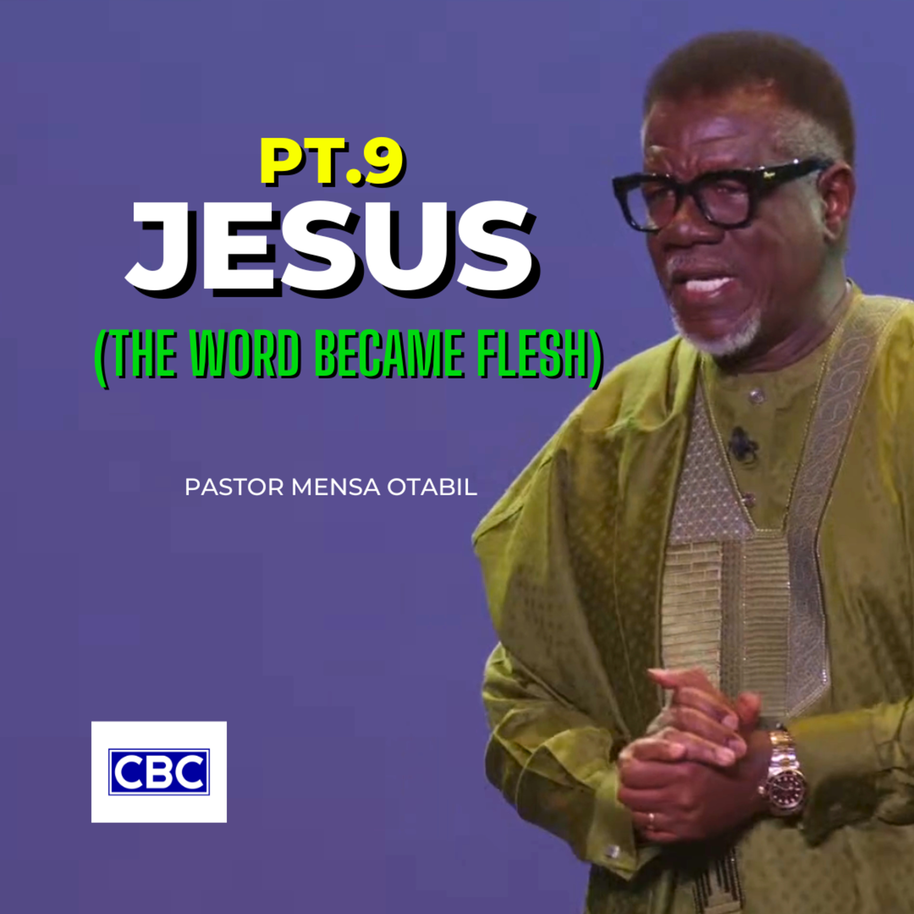 Jesus - Pt.9 (The Word Became flesh) || Pastor Mensa Otabil episode artwork