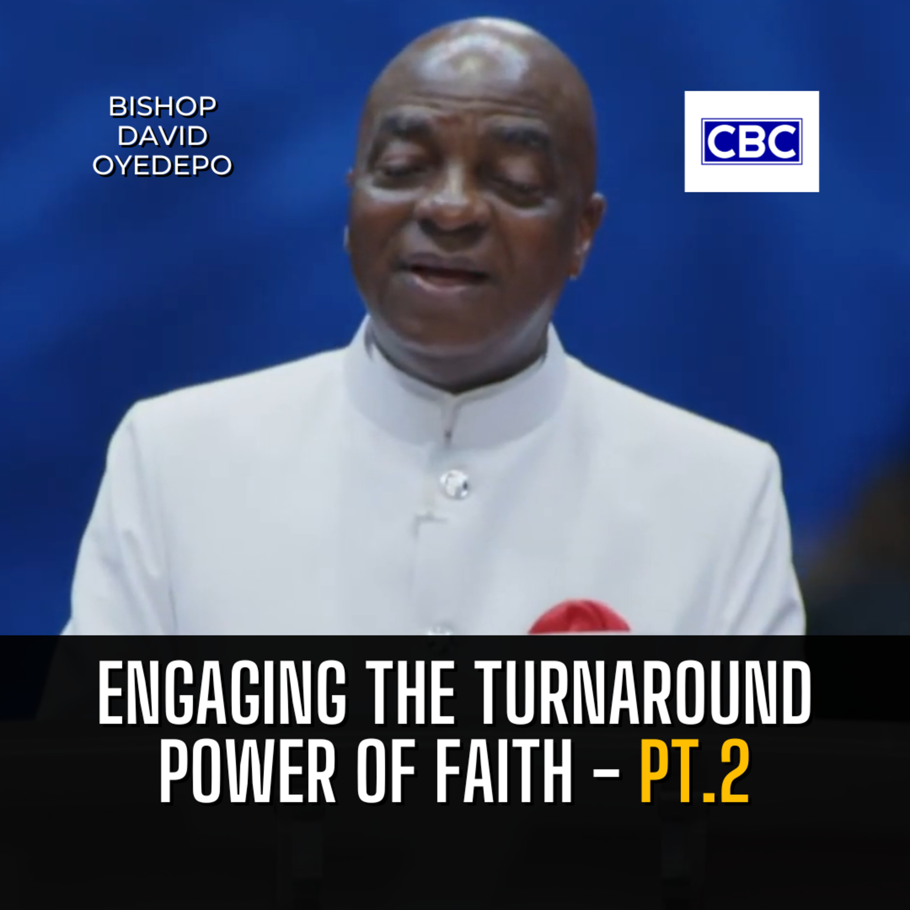 Engaging The Turnaround Power of Faith - Pt.2 || Bishop David Oyedepo episode artwork