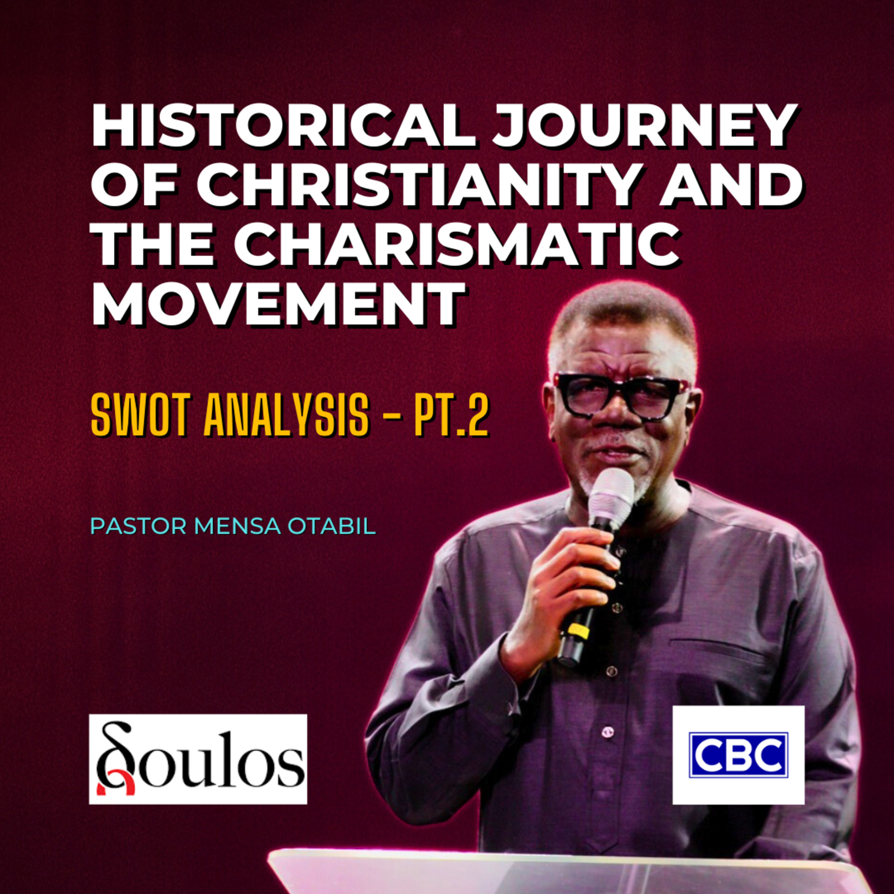 [SWOT Analysis - Pt.2] Historical Journey of Christianity And The Charismatic Movement (Doulos 2025) || Pastor Mensa Otabil episode artwork