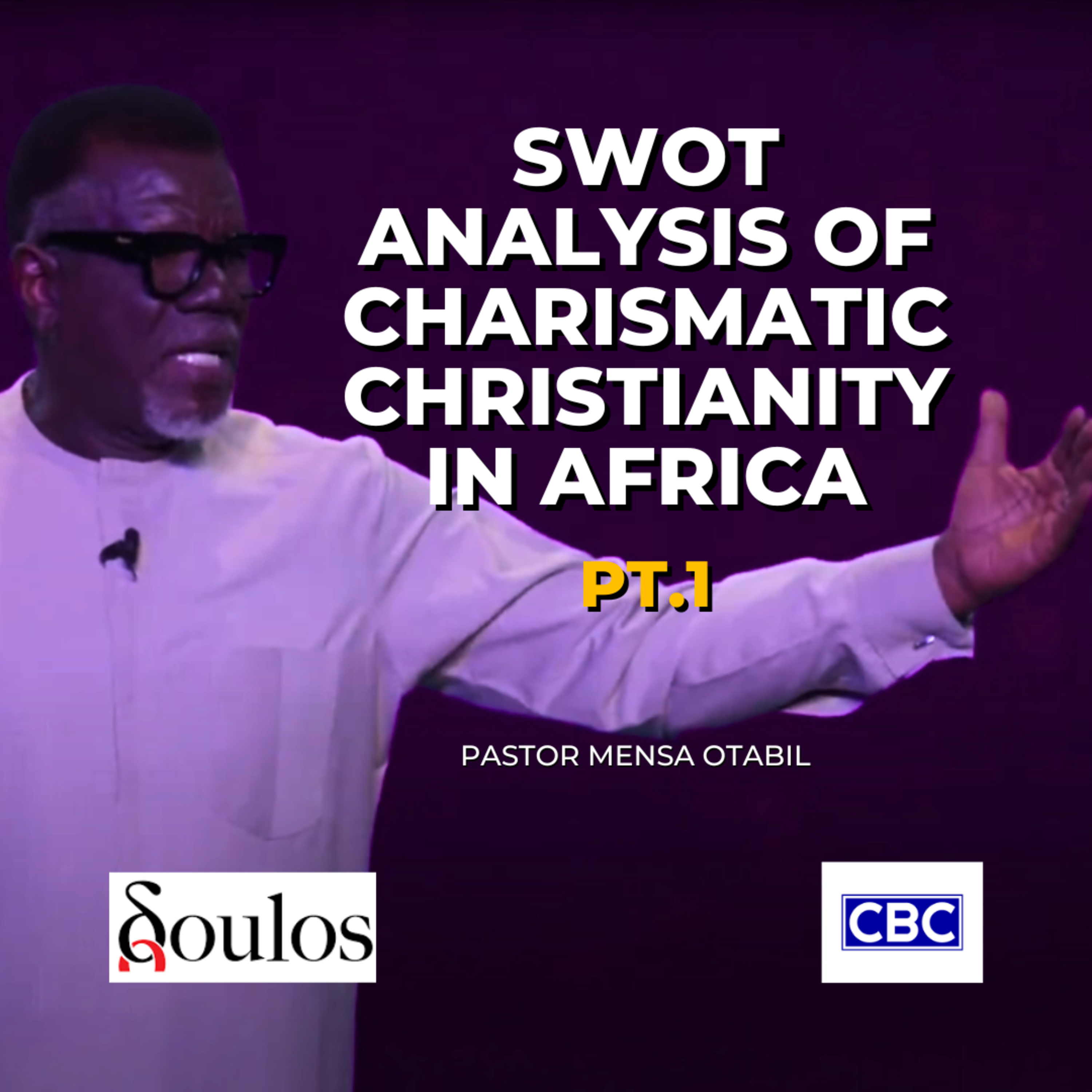 SWOT Analysis of Charismatic Christianity In Africa - Pt.1 (Doulos 2025) || Pastor Mensa Otabil episode artwork
