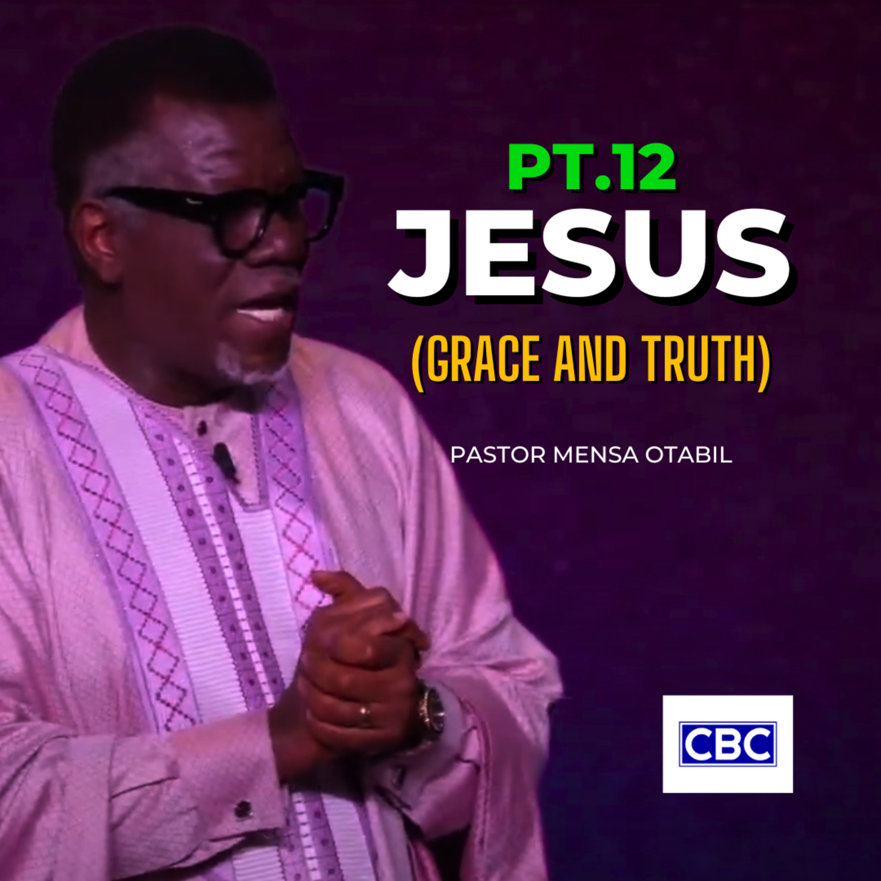 Jesus - Pt.12 (Grace And Truth) || Pastor Mensa Otabil episode artwork