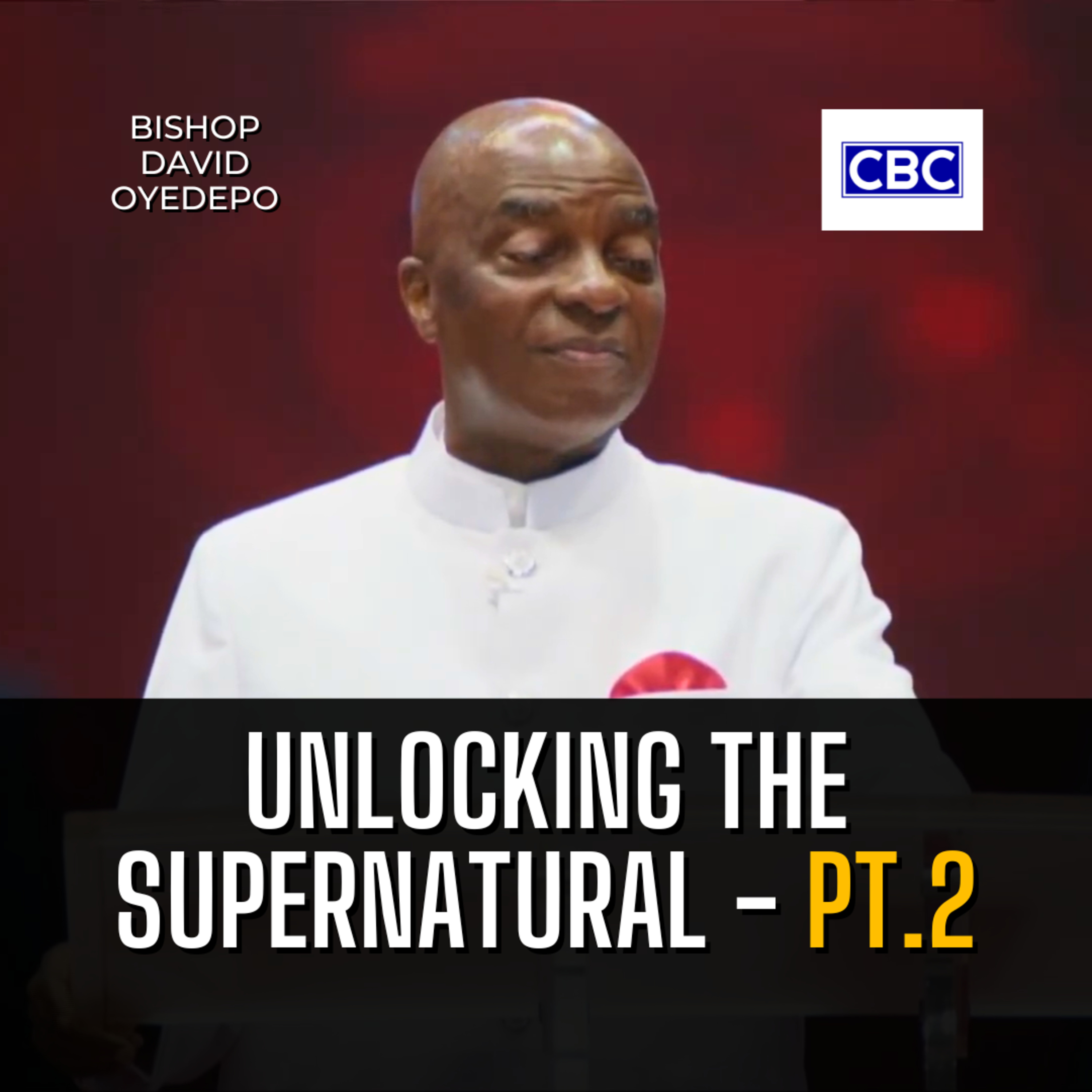 Unlocking The Supernatural - Pt.2 || Bishop David Oyedepo episode artwork