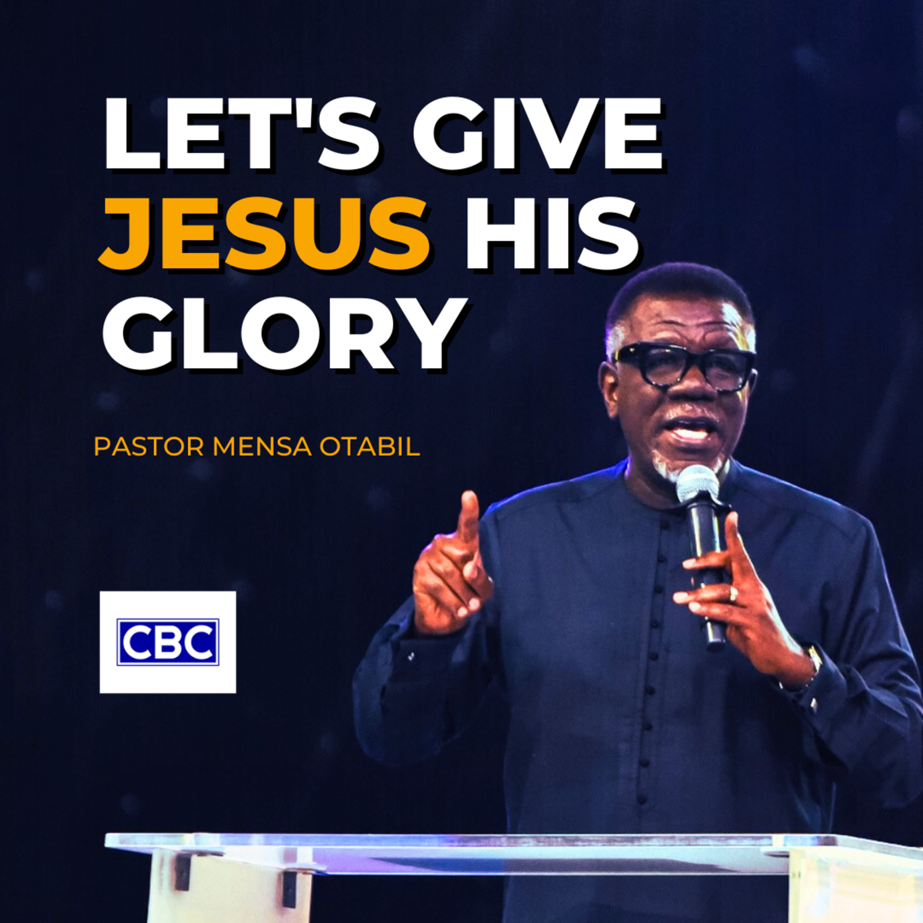 Let's Give Jesus His Glory || Pastor Mensa Otabil episode artwork