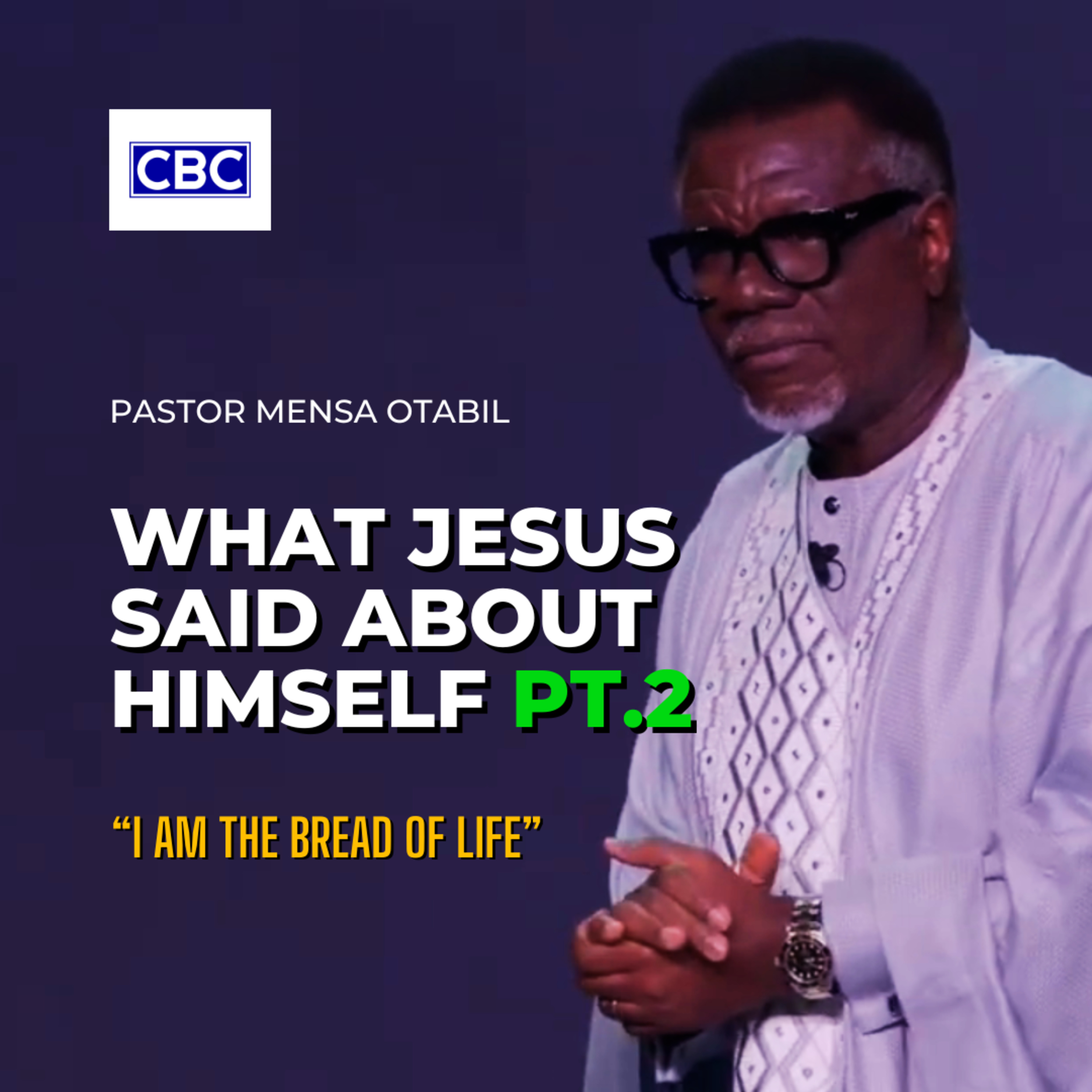 What Jesus Said About Himself - Pt.2 (I Am The Bread of Life) || Pastor Mensa Otabil episode artwork