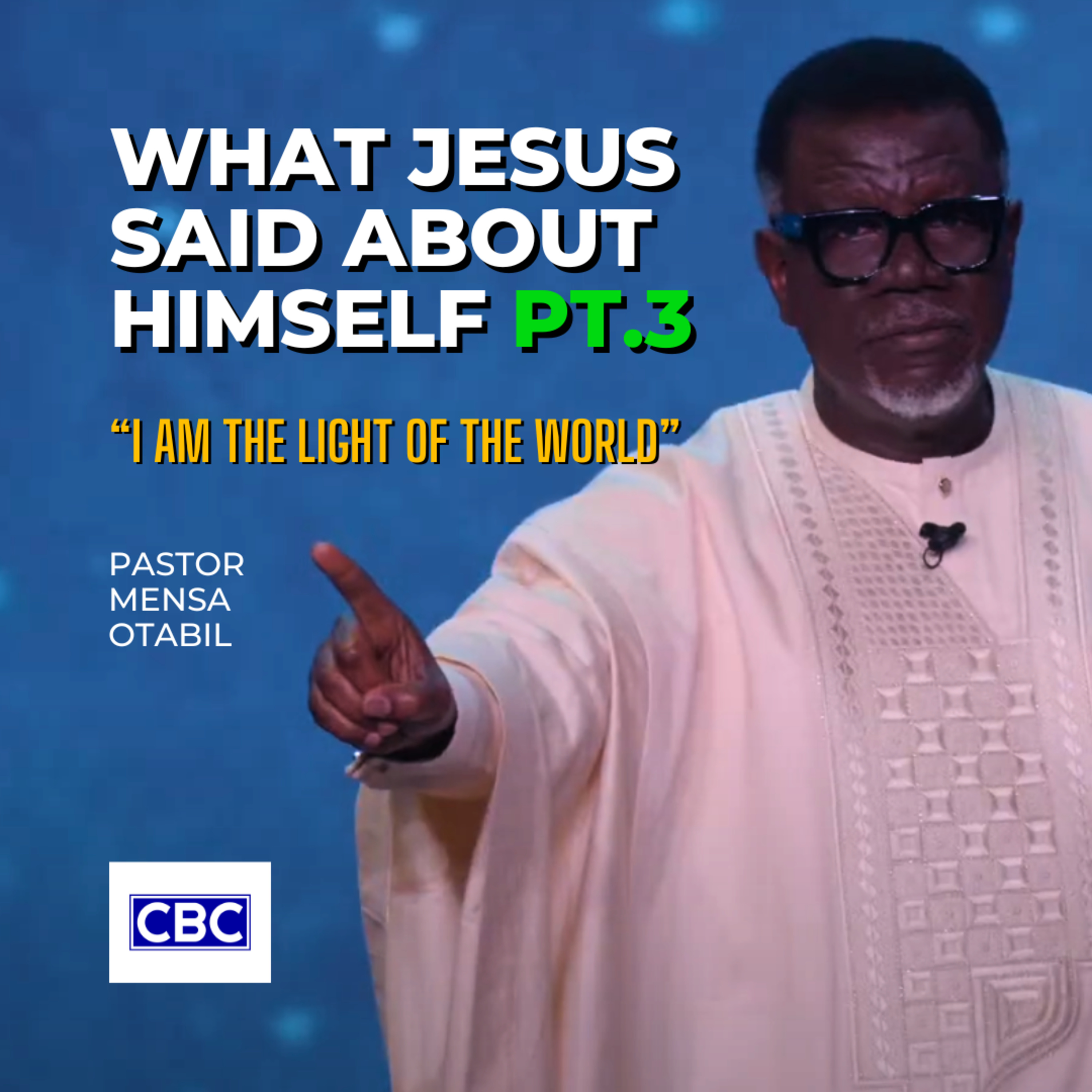 What Jesus Said About Himself - Pt.3 (I Am The Light of The World) || Pastor Mensa Otabil episode artwork