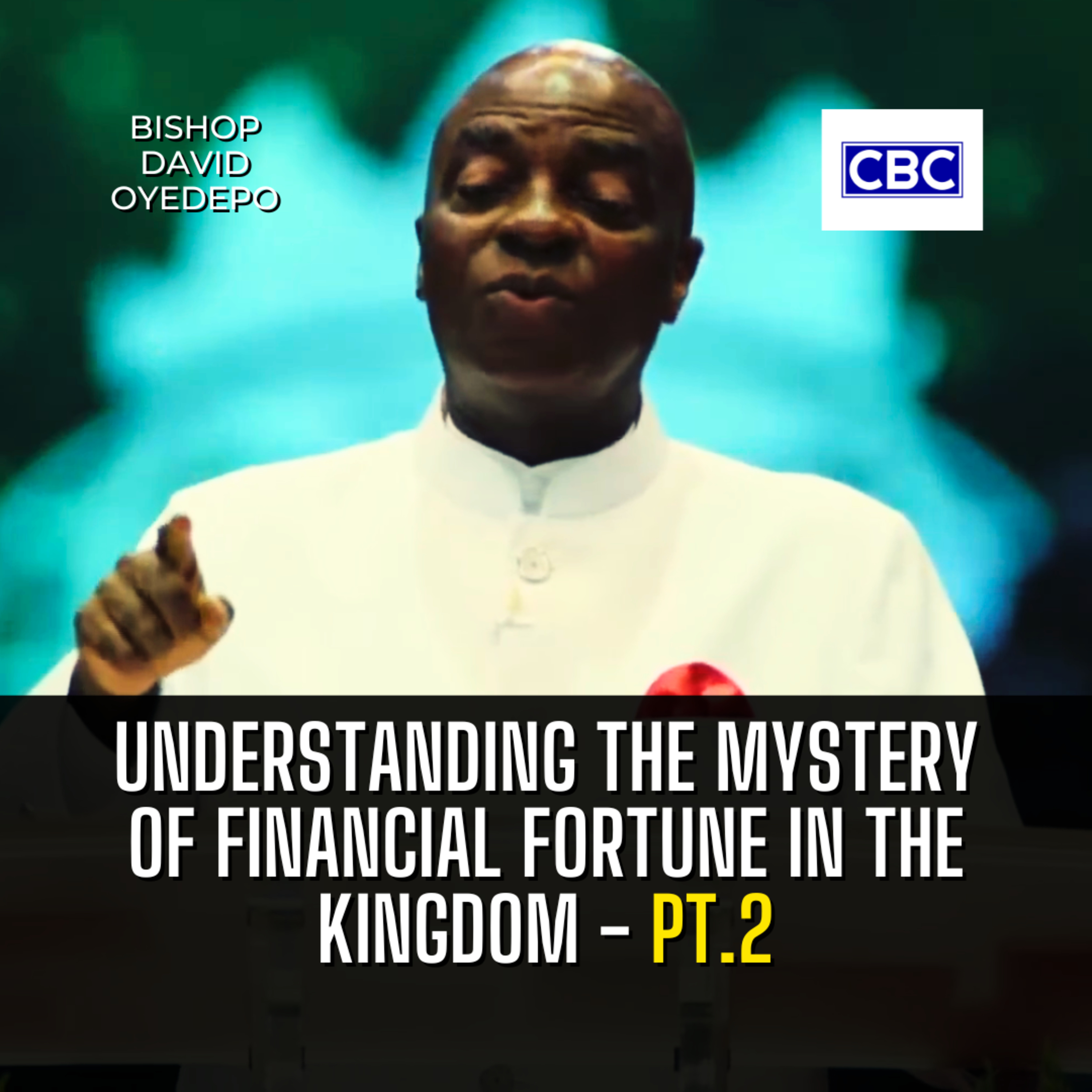 Understanding The Mystery of Financial Fortune In The Kingdom - Pt.2 || Bishop David Oyedepo episode artwork